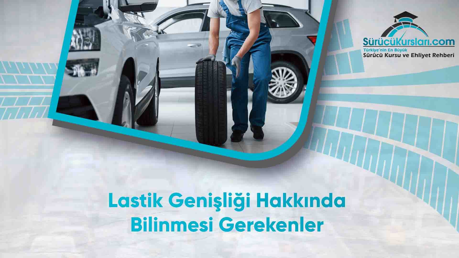Lastik Genişliği Hakkında Bilinmesi Gerekenler