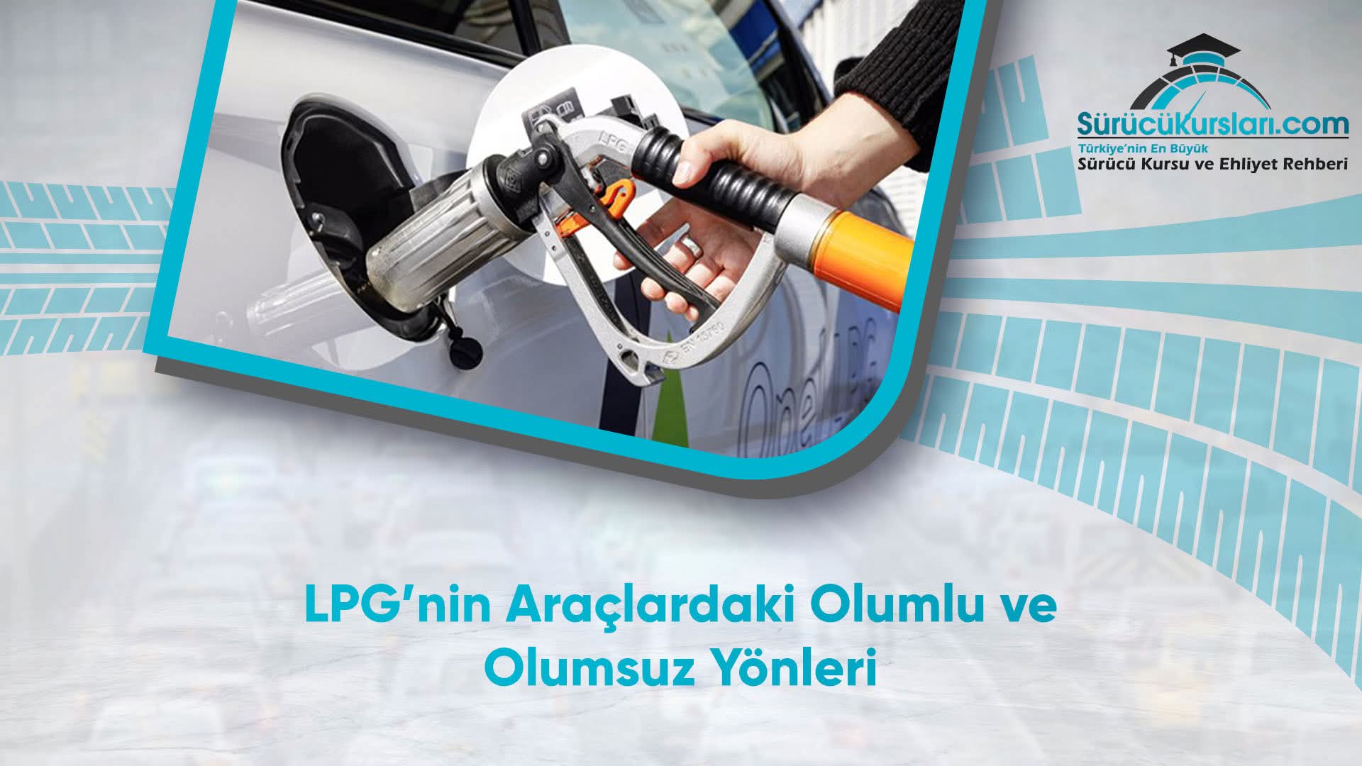 LPG’nin Araçlardaki Olumlu ve Olumsuz Yönleri