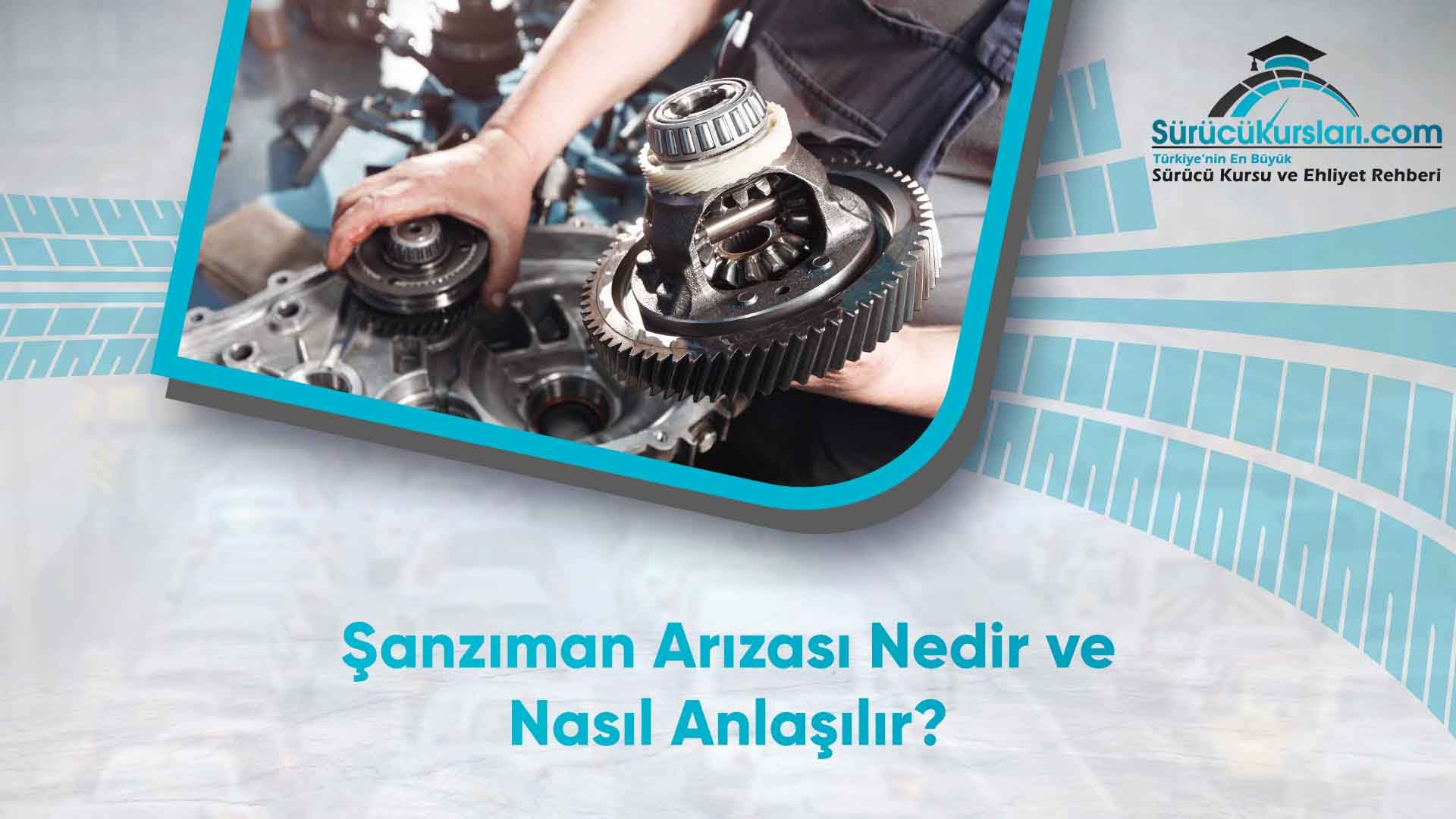 Şanzıman Arızası Nedir ve Nasıl Anlaşılır