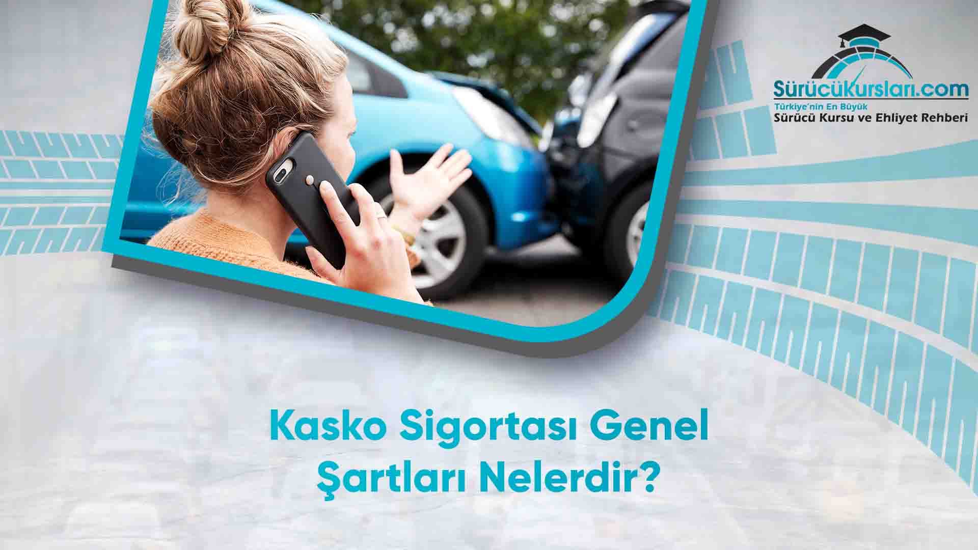 Kasko Sigortası Genel Şartları Nelerdir