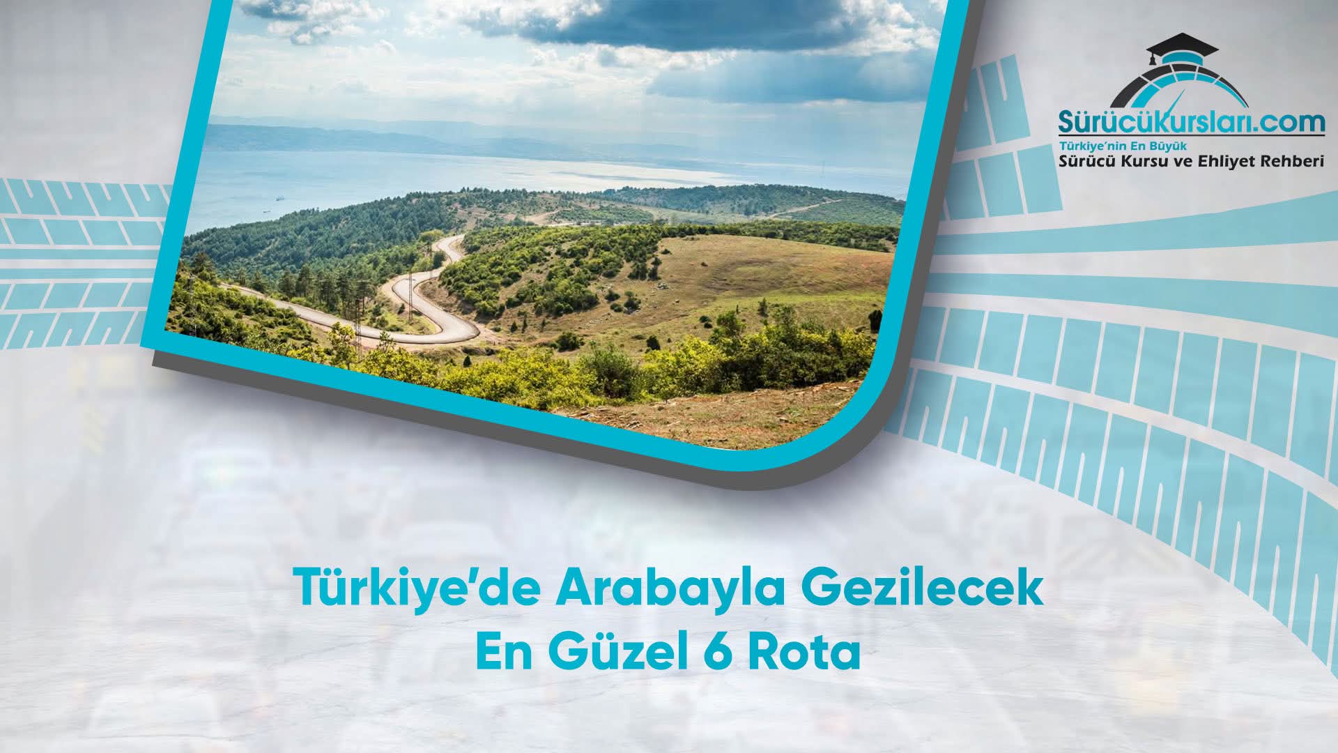 Türkiye’de Arabayla Gezilecek En Güzel 6 Rota