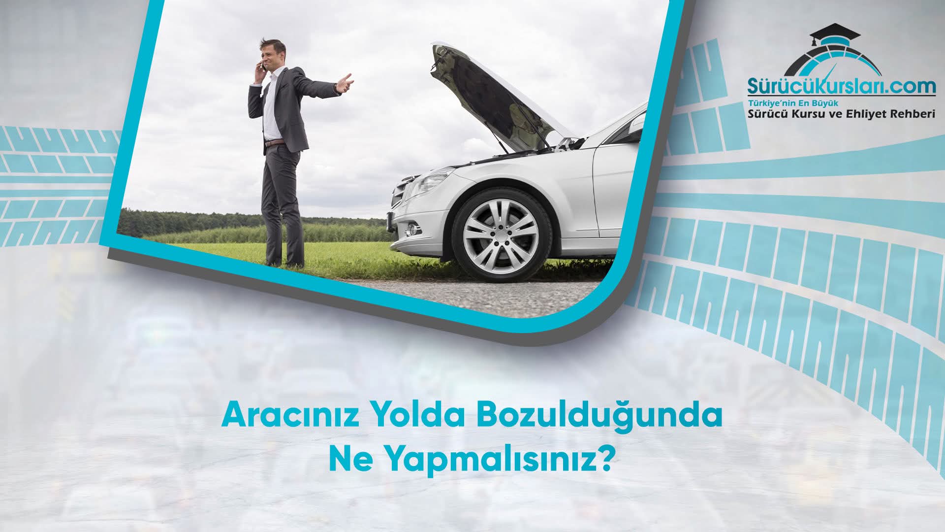 Aracınız Yolda Bozulduğunda Ne Yapmalısınız?