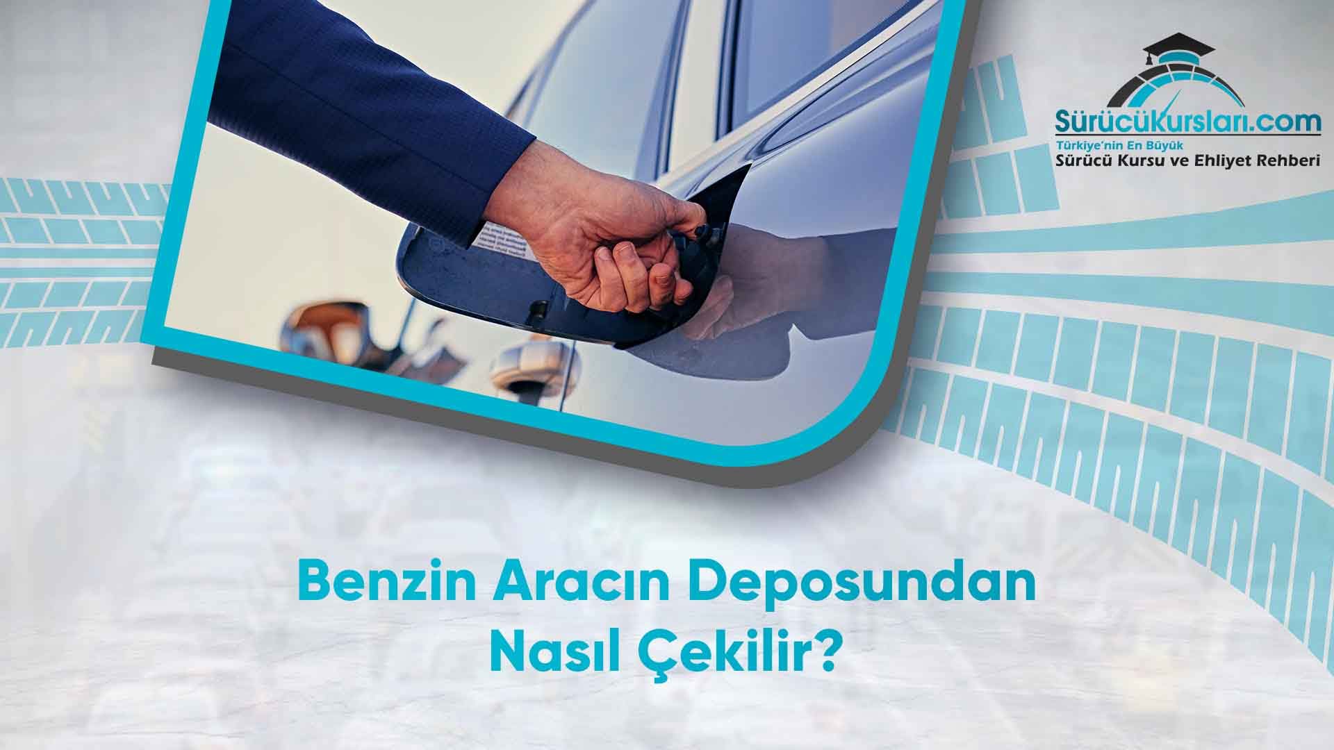 Benzin Aracın Deposundan Nasıl Çekilir