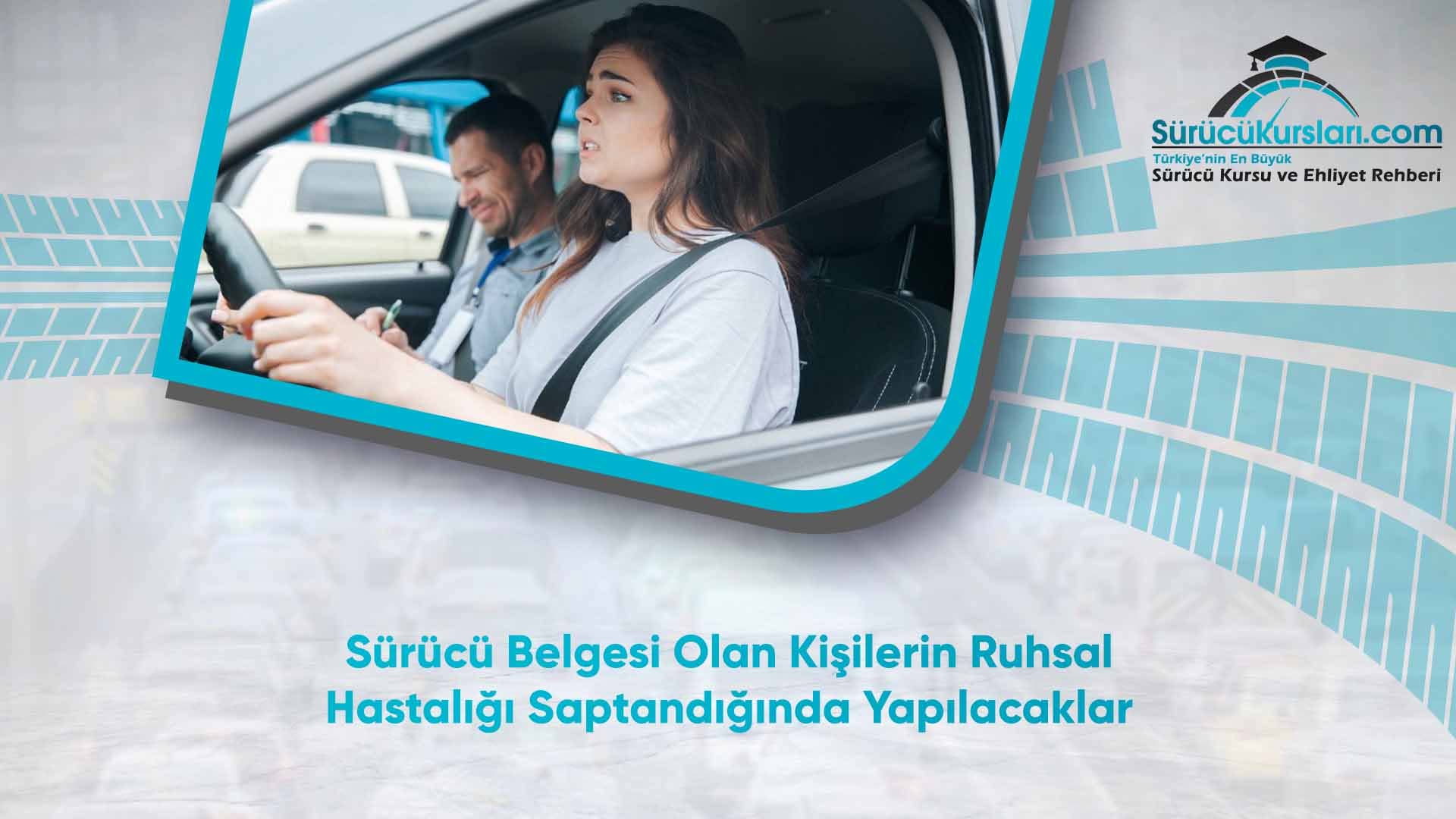 Sürücü Belgesi Olan Kişilerin Ruhsal Hastalığı Saptandığında Yapılacaklar