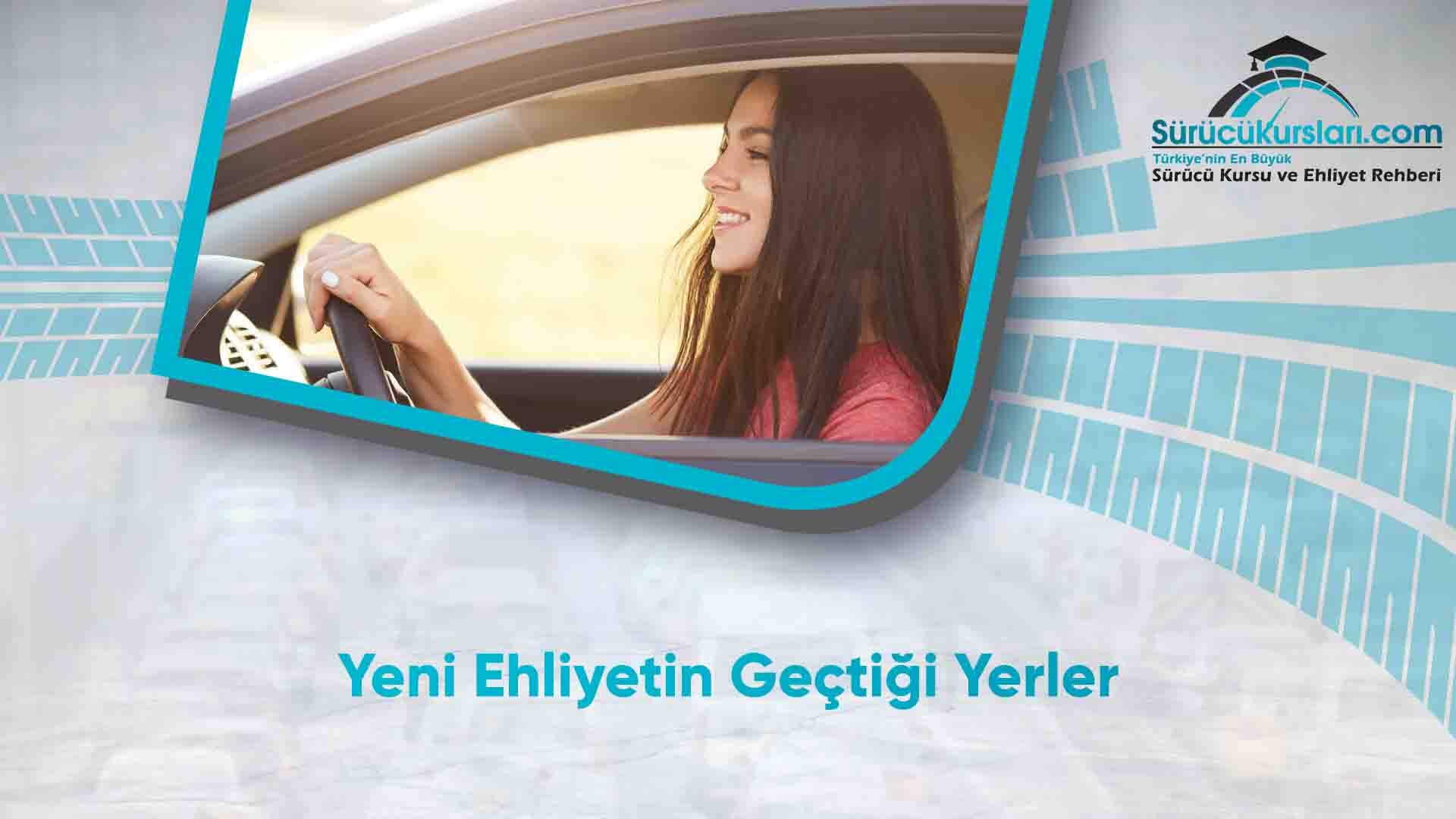 Yeni Ehliyetin Geçtiği Yerler