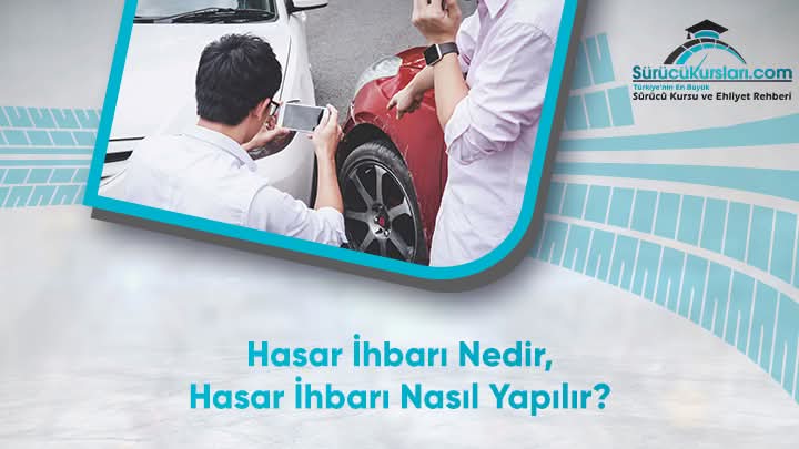 Hasar İhbarı Nedir, Hasar İhbarı Nasıl Yapılır