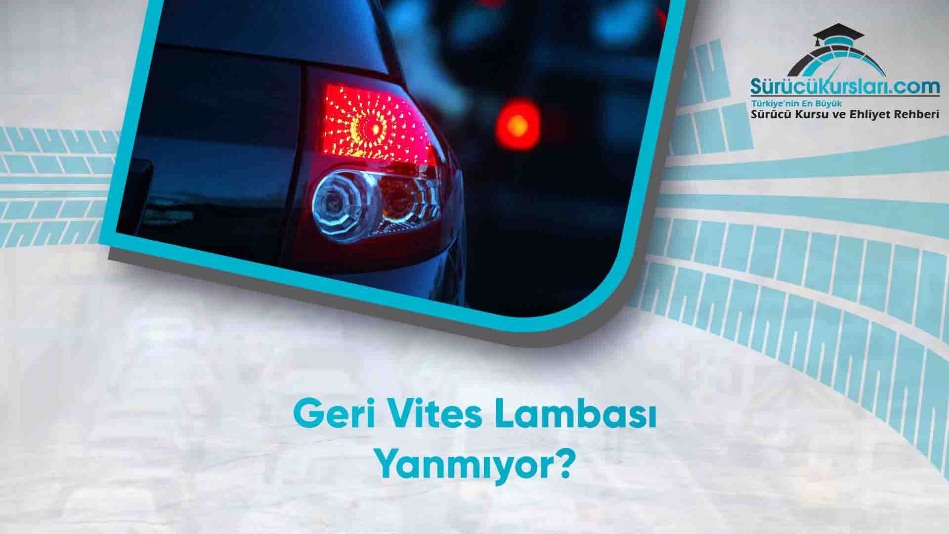 Geri Vites Lambası Yanmıyor