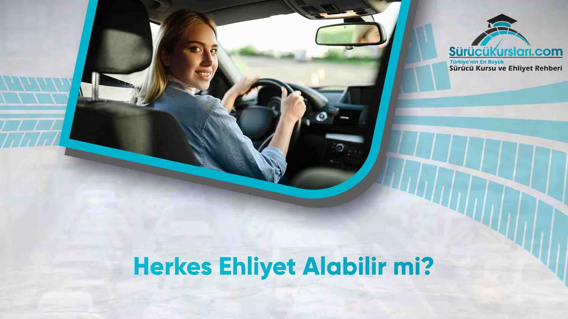 Herkes Ehliyet Alabilir mi