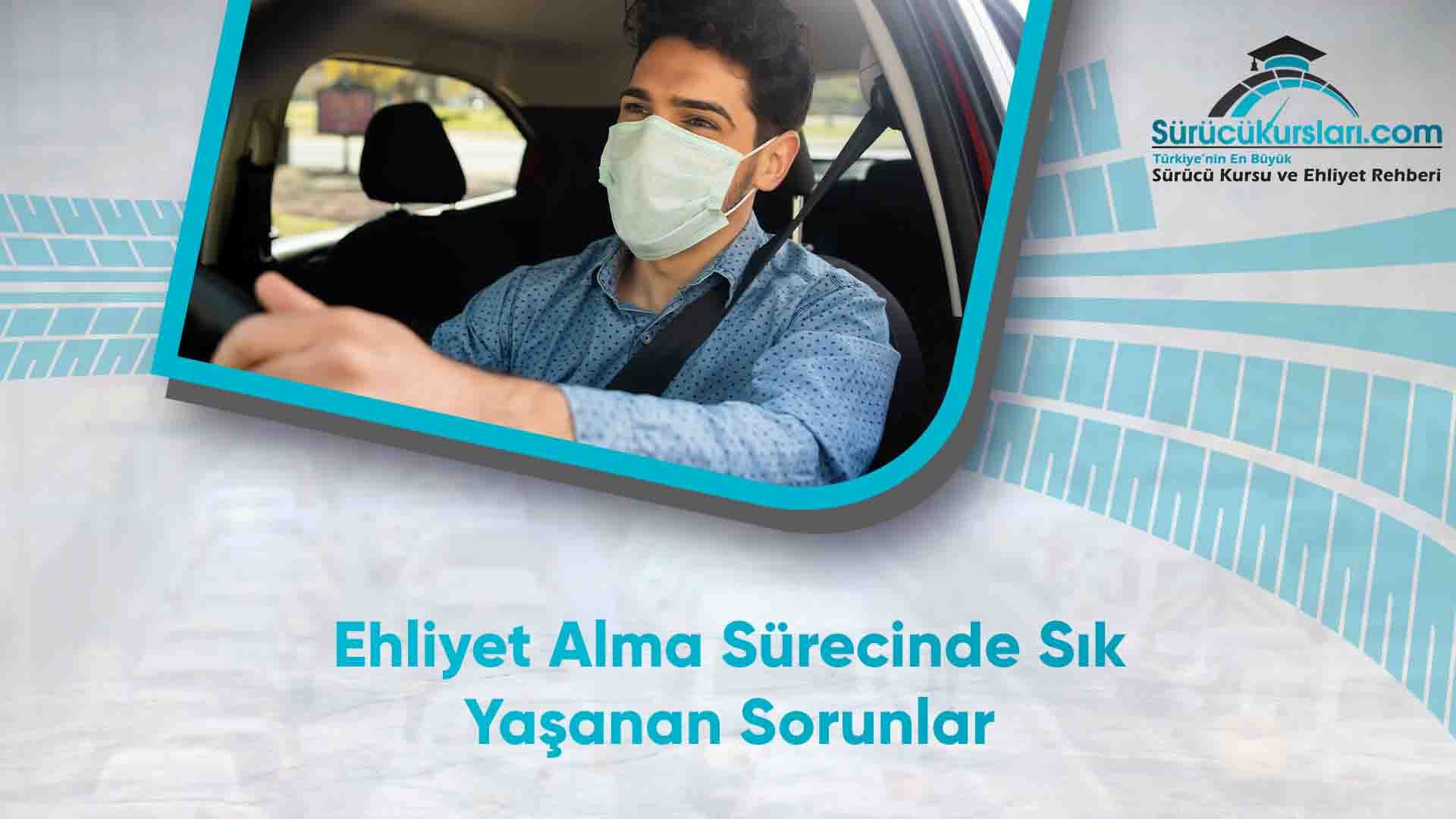 Ehliyet Alma Sürecinde Sık Yaşanan Sorunlar