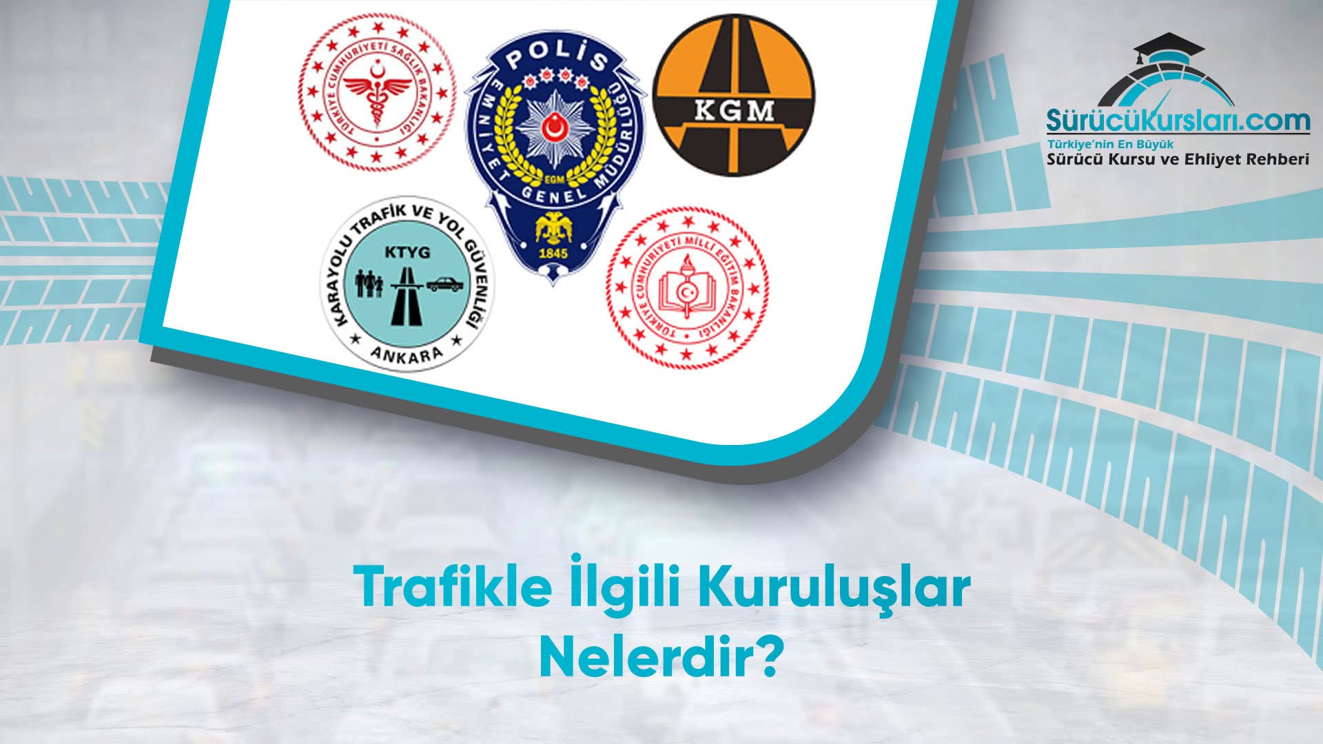 Trafikle İlgili Kuruluşlar Nelerdir