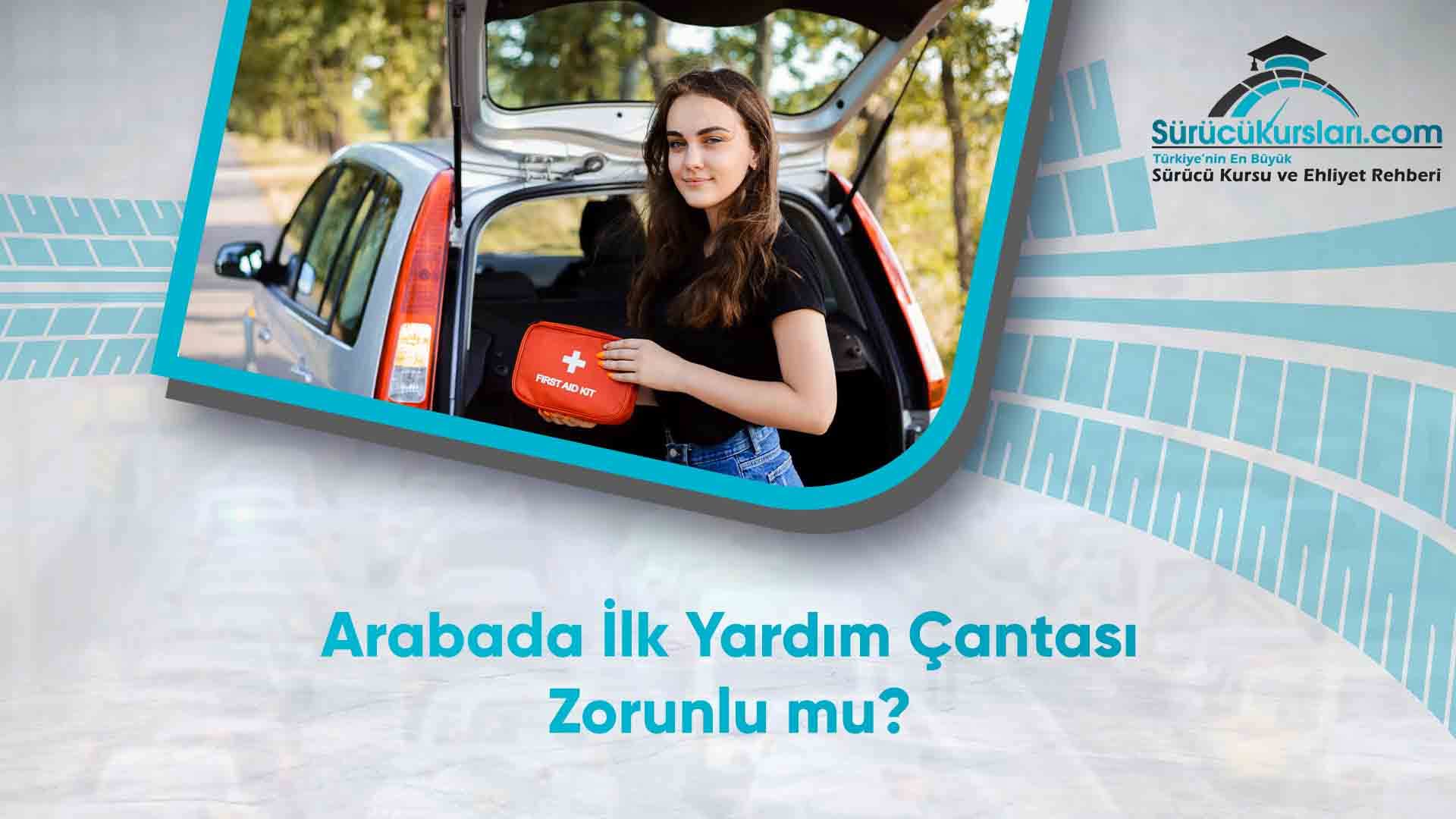 Arabada İlk Yardım Çantası Zorunlu mu