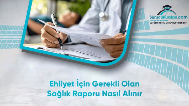 Ehliyet İçin Gerekli Olan Sağlık Raporu Nasıl Alınır