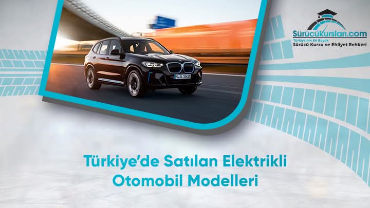 Türkiye’de Satılan Elektrikli Otomobil Modelleri