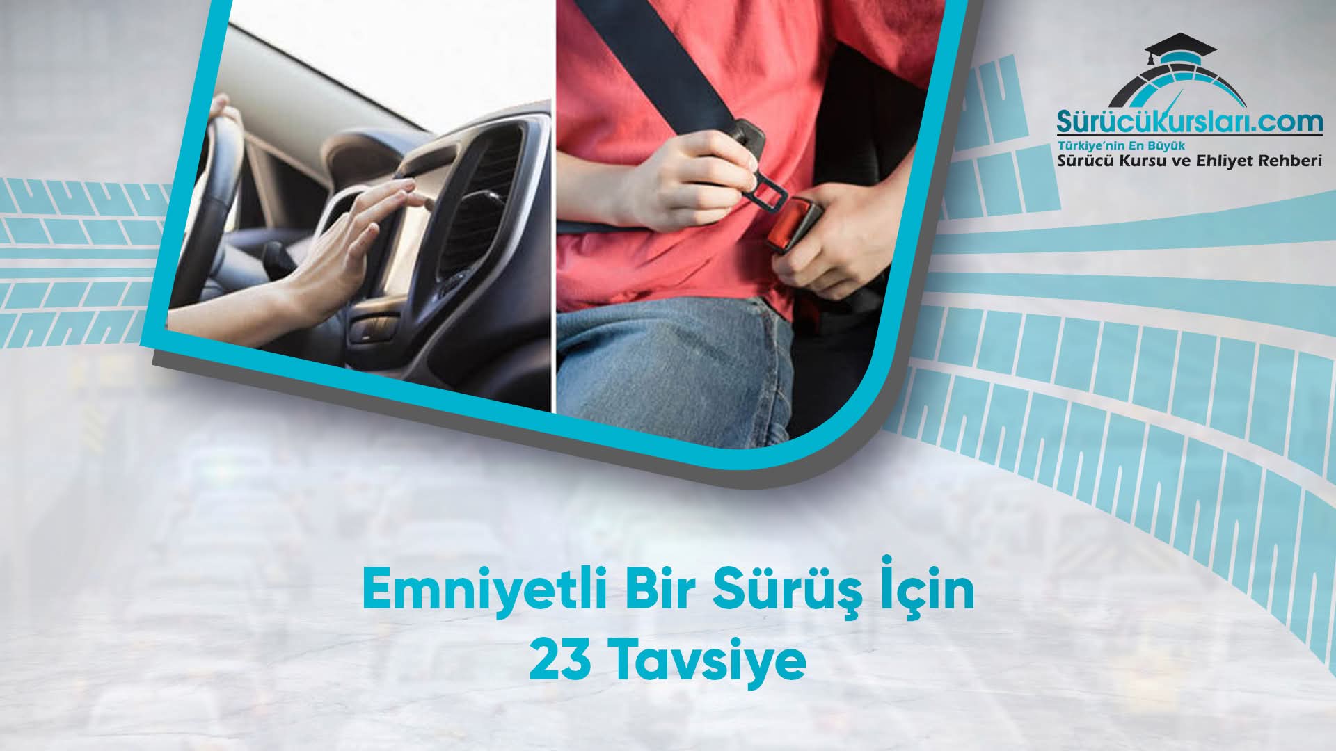 Emniyetli Bir Sürüş İçin 23 Tavsiye