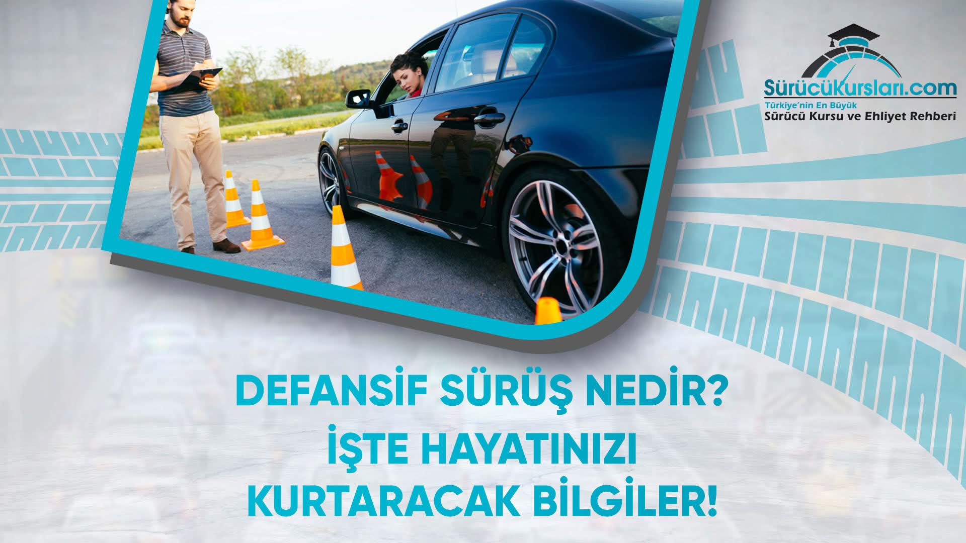 Defansif Sürüş Nedir - İşte Hayatınızı Kurtaracak Bilgiler