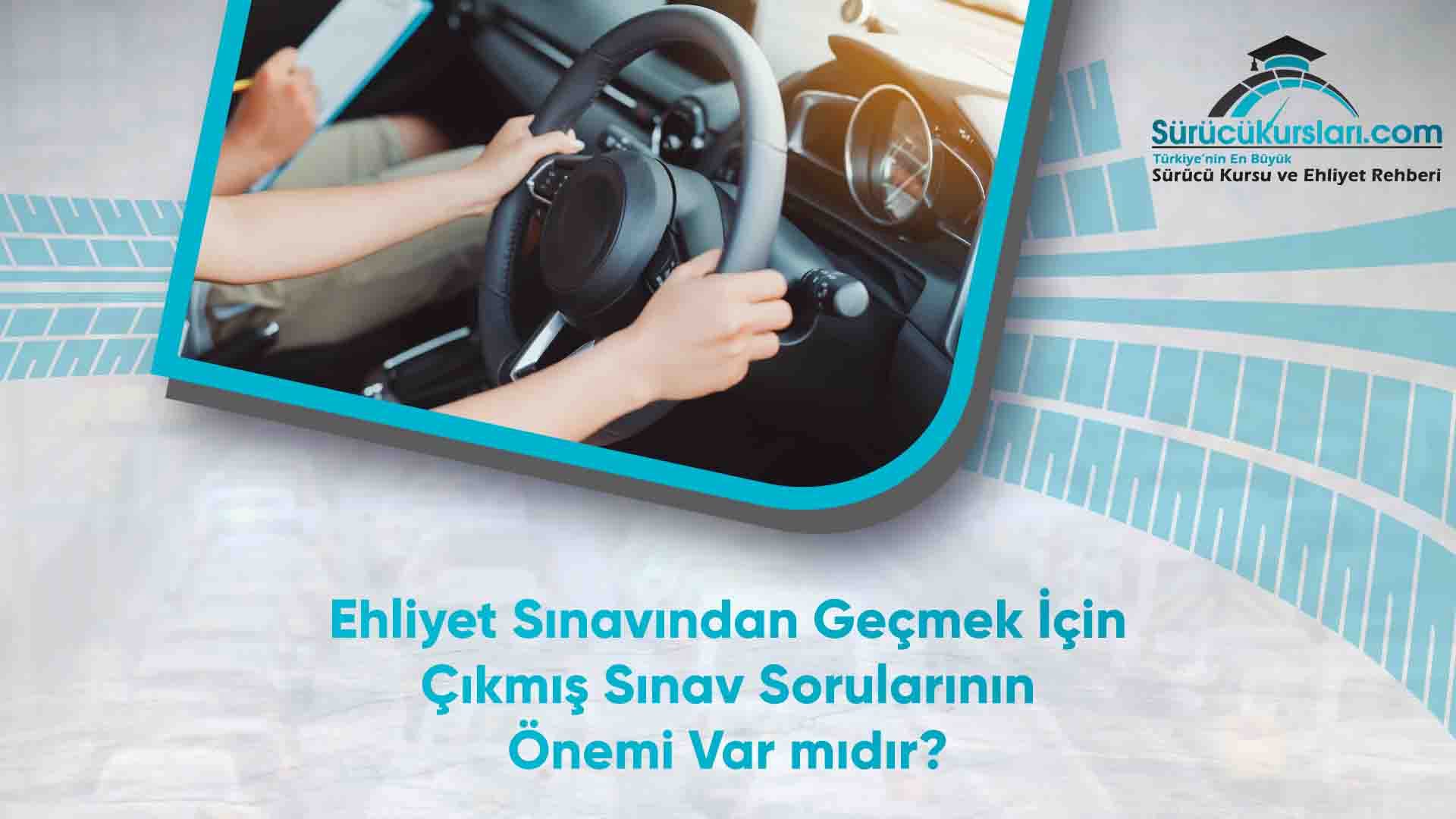 Ehliyet Sınavından Geçmek İçin Çıkmış Sınav Sorularının Önemi Var mıdır