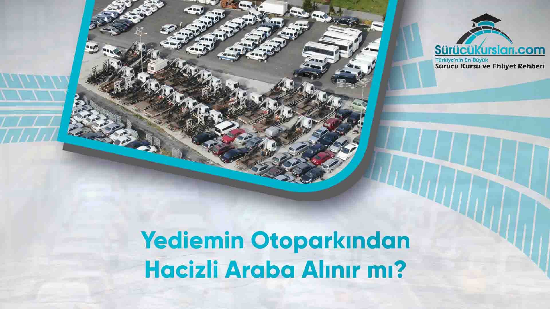 Yediemin Otoparkından Hacizli Araba Alınır mı