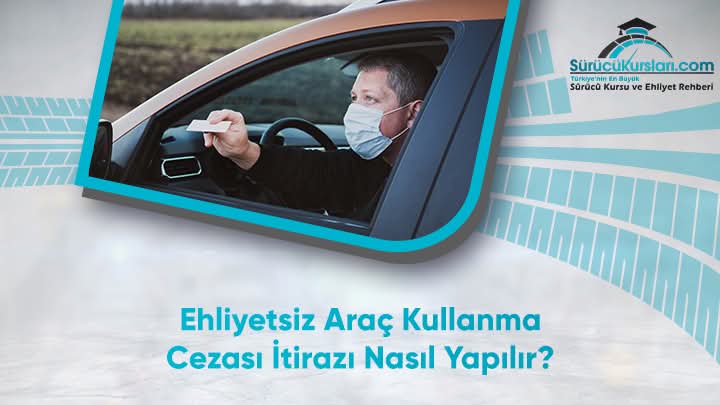 Ehliyetsiz Araç Kullanma Cezası İtirazı Nasıl Yapılır