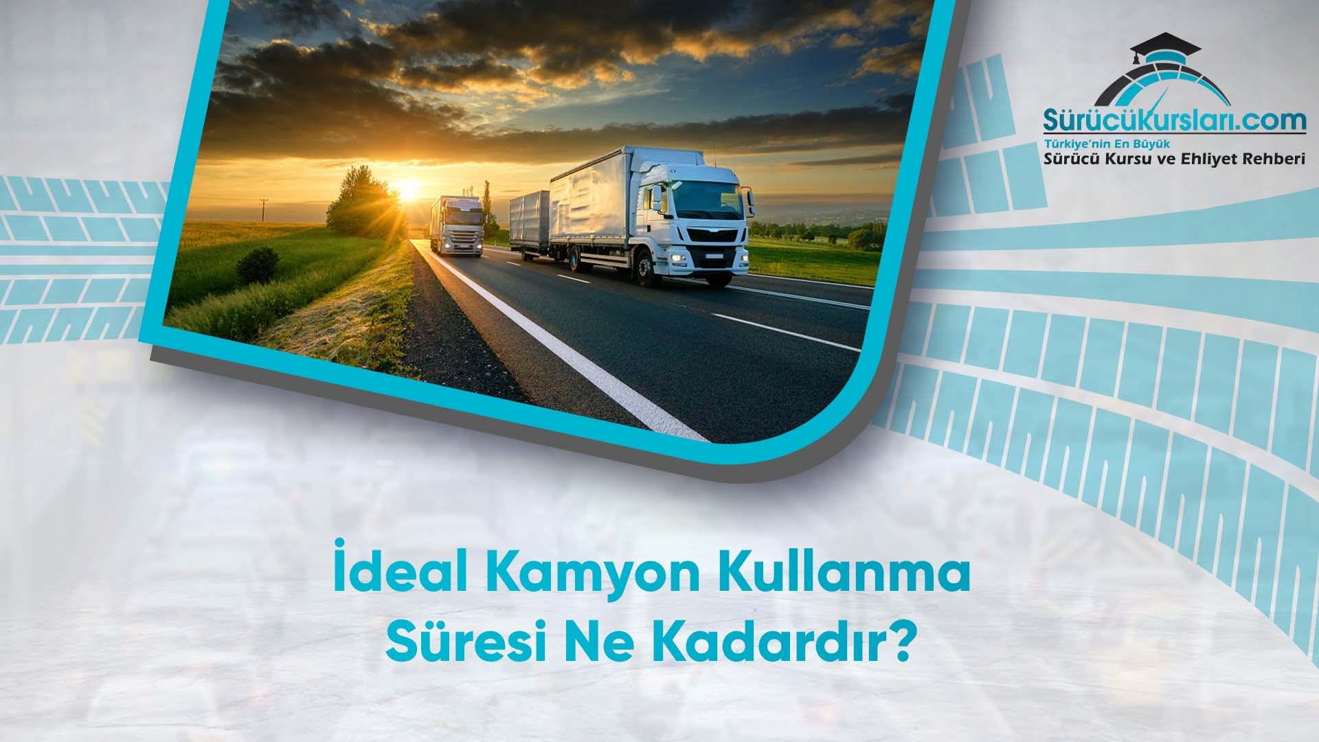 İdeal Kamyon Kullanma Süresi Ne Kadardır