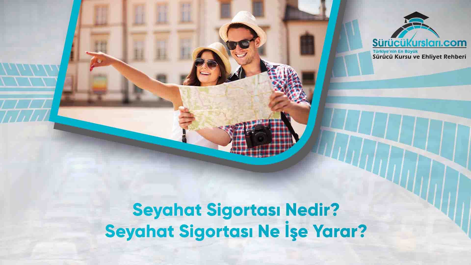 Seyahat Sigortası Nedir? Seyahat Sigortası Ne İşe Yarar