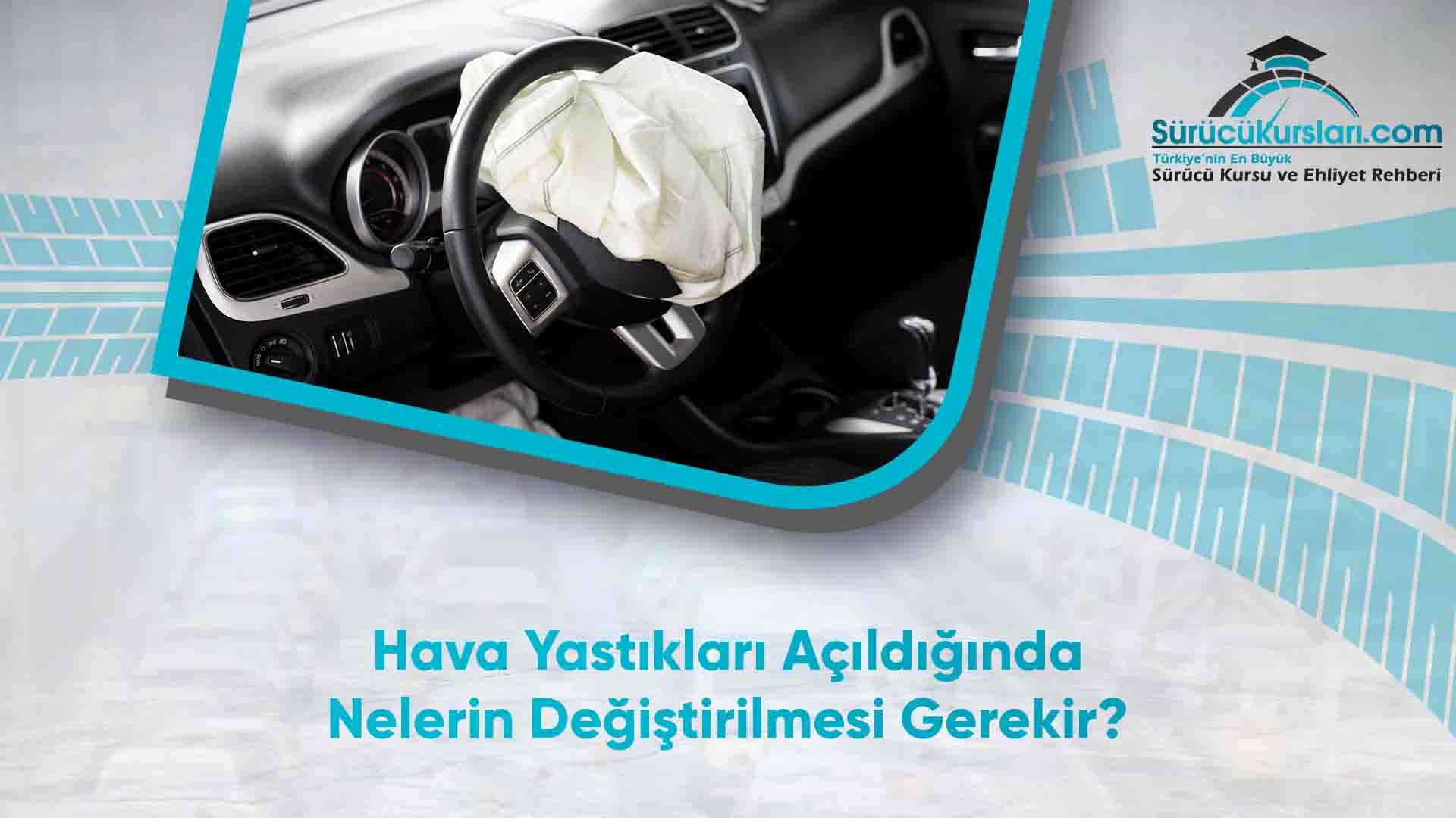 Hava Yastıkları Açıldığında Nelerin Değiştirilmesi Gerekir