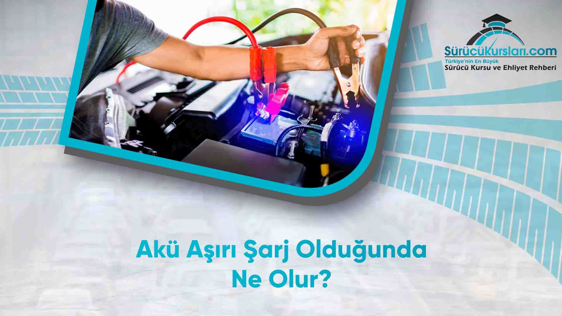 Akü Aşırı Şarj Olduğunda Ne Olur