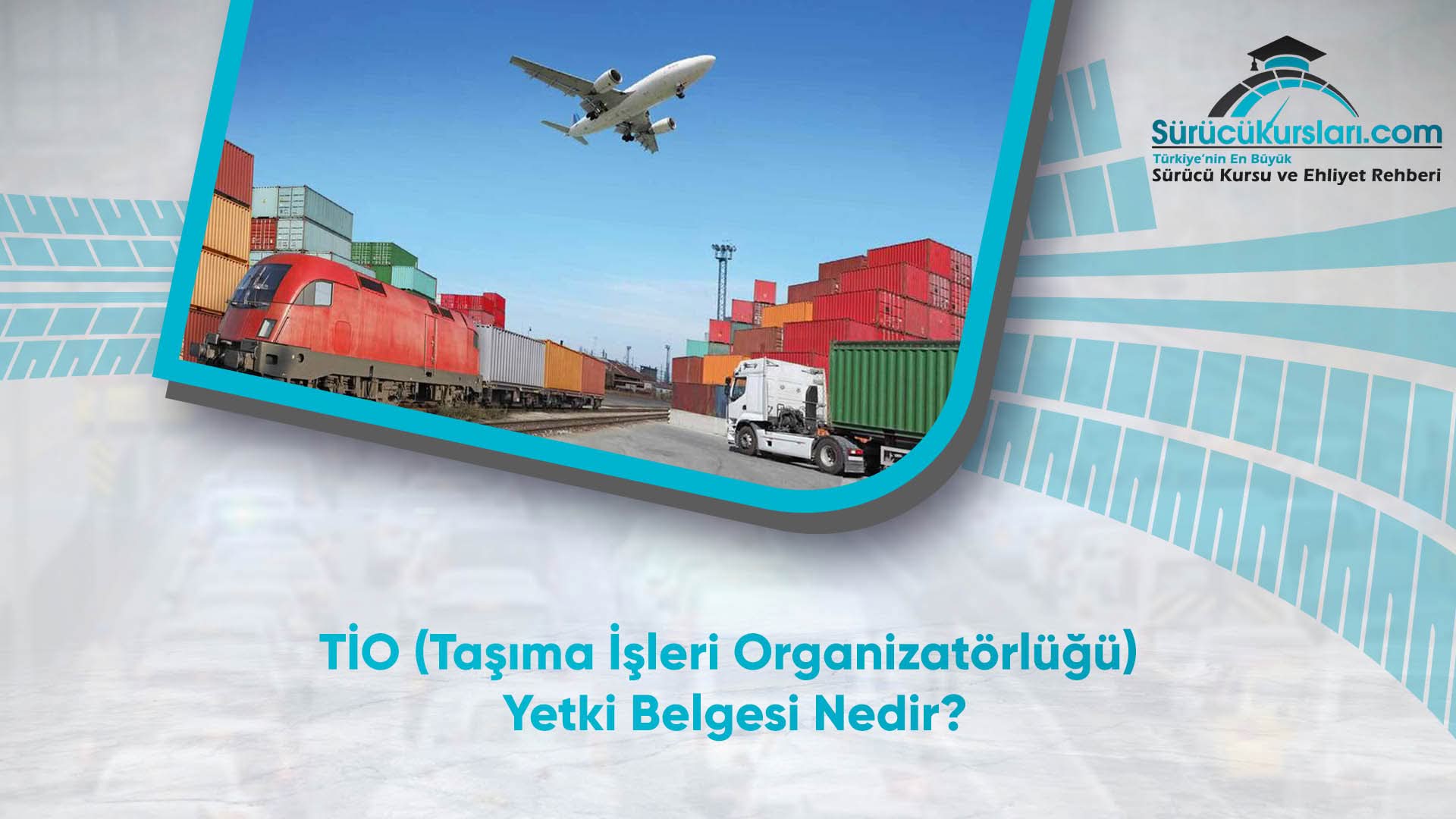 TİO (Taşıma İşleri Organizatörlüğü) Yetki Belgesi Nedir