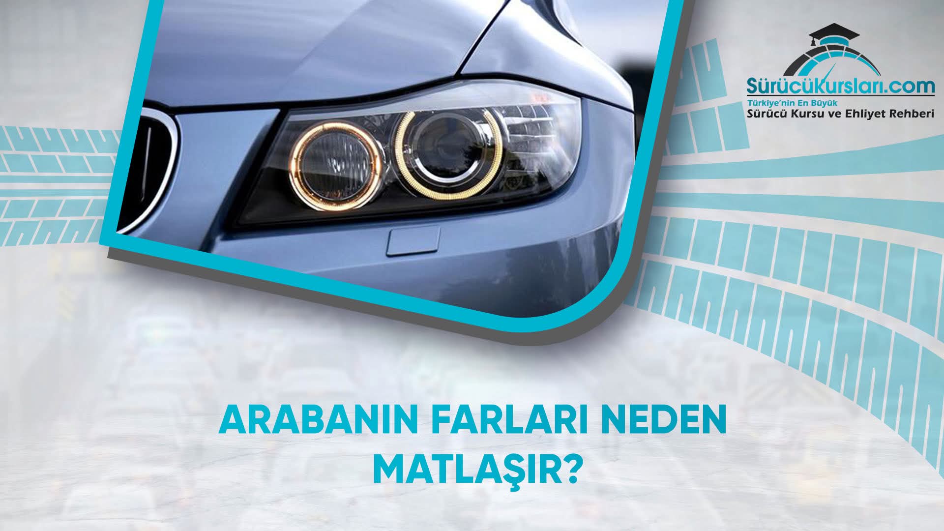 Arabanın Farları Neden Matlaşır