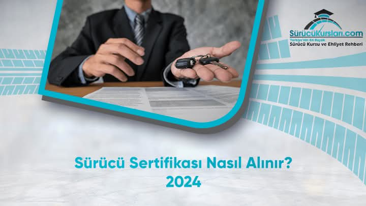 Sürücü Sertifikası Nasıl Alınır? 2024