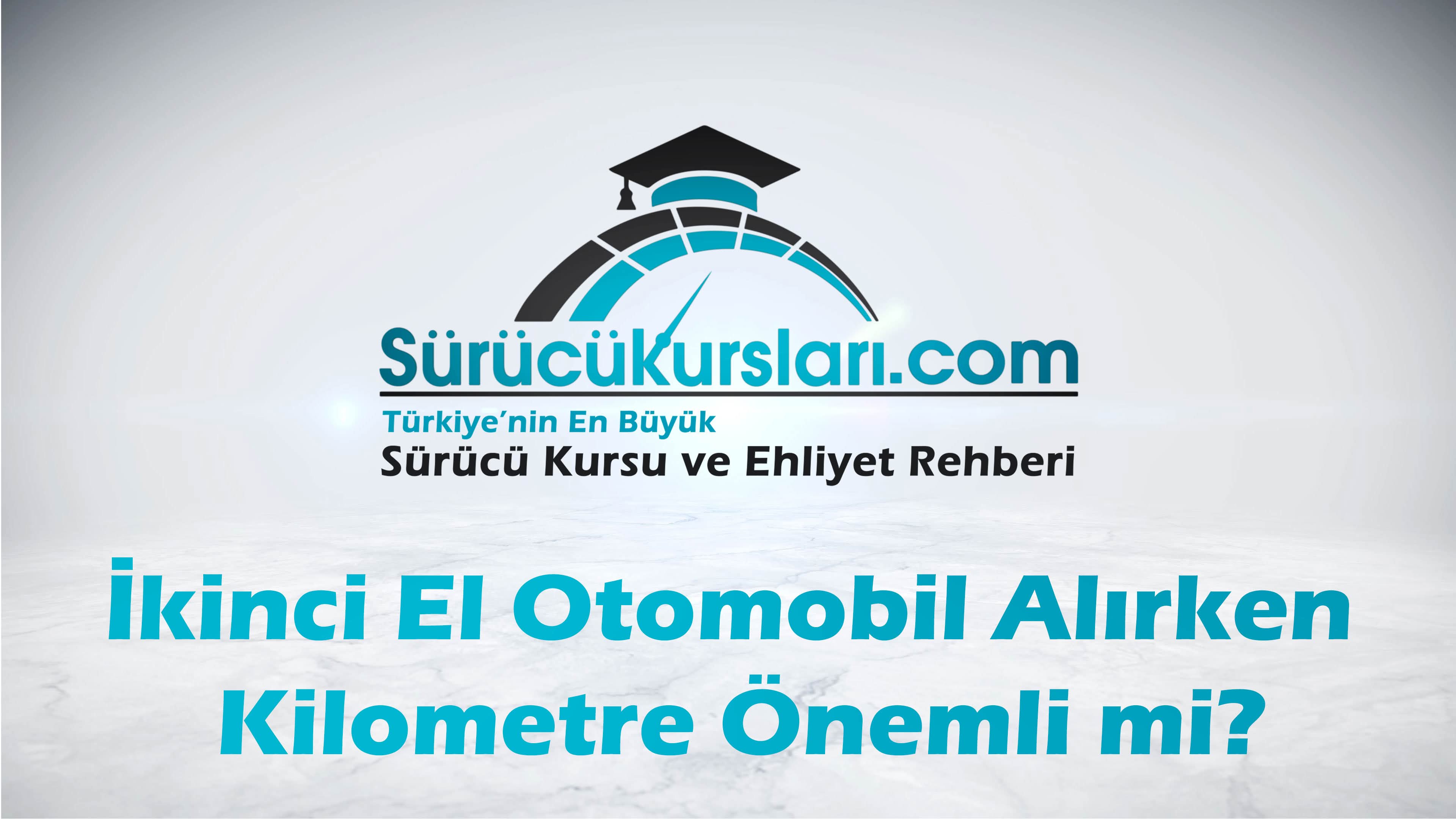 İkinci El Otomobil Alırken Kilometre Önemli mi