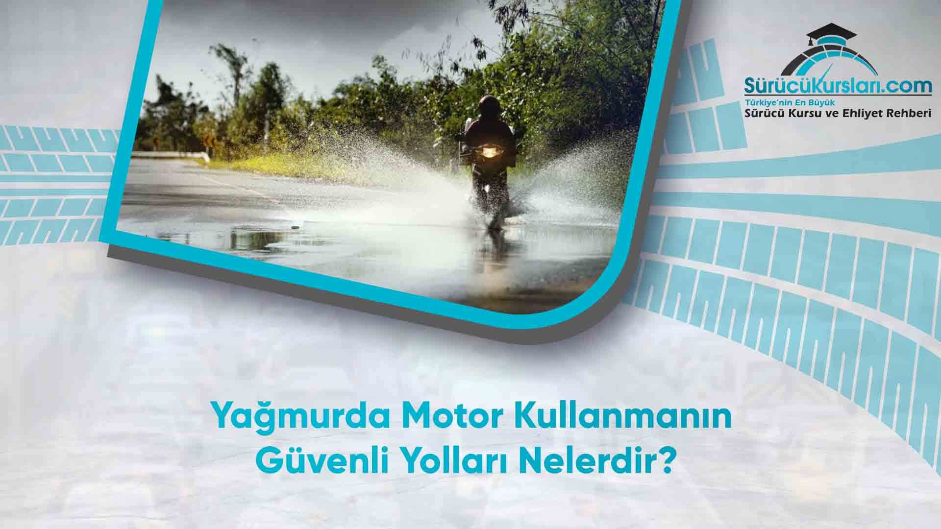 Yağmurda Motor Kullanmanın Güvenli Yolları Nelerdir