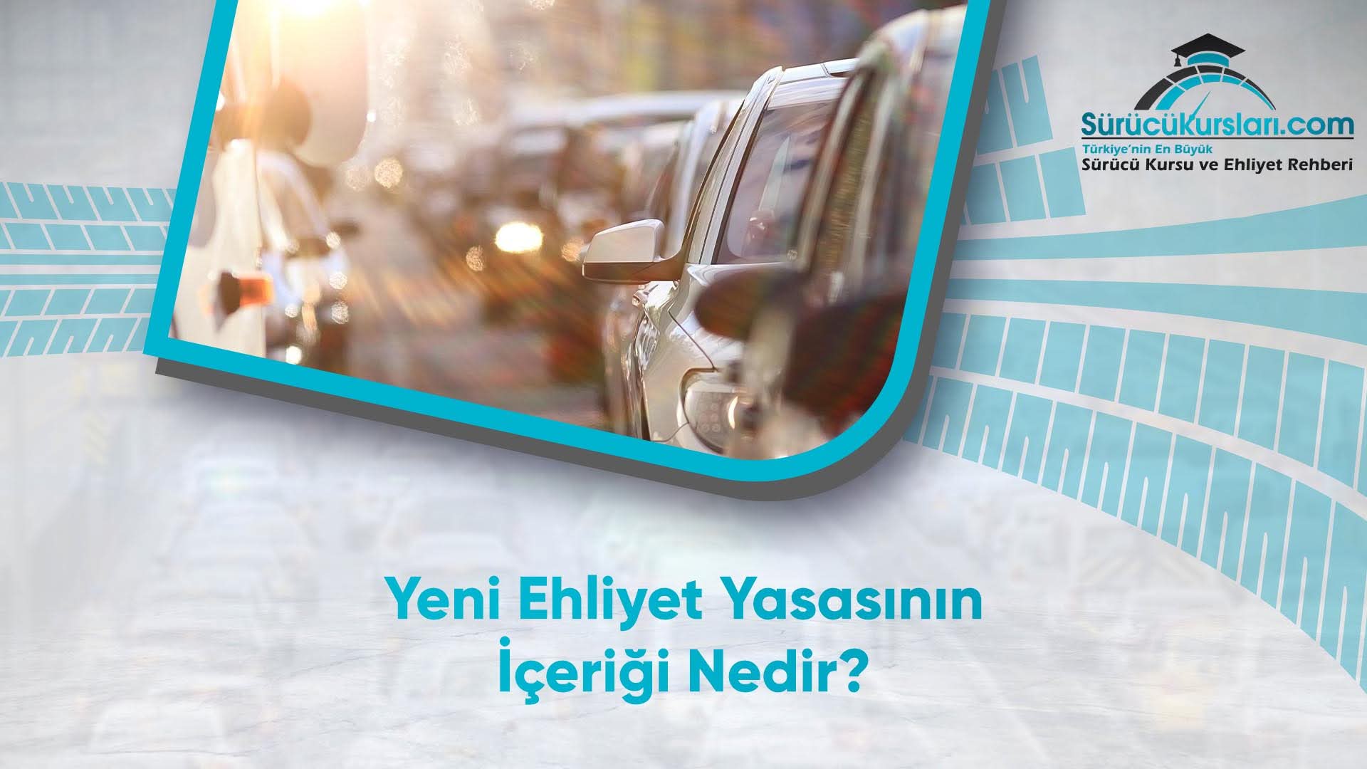 Yeni Ehliyet Yasasının İçeriği Nedir