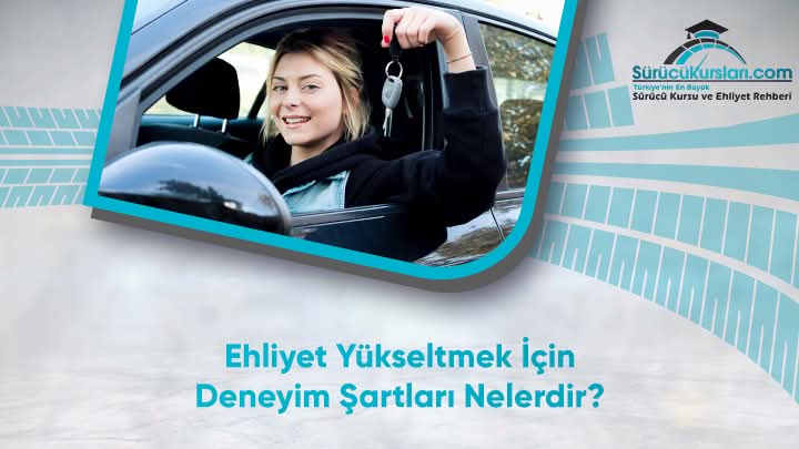 Ehliyet Yükseltmek İçin Deneyim Şartları Nelerdir