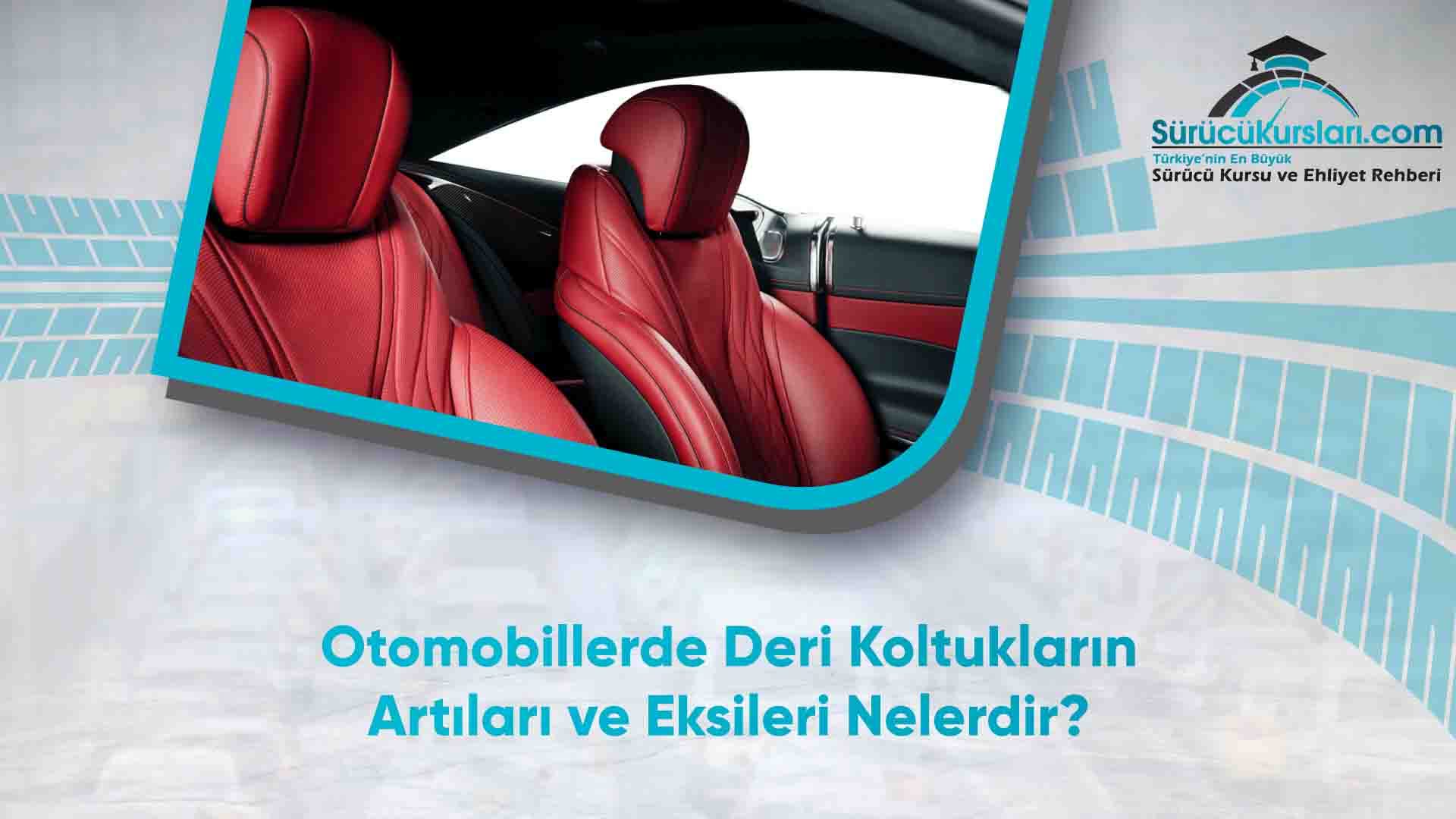 Otomobillerde Deri Koltukların Artıları ve Eksileri Nelerdir