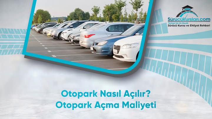 Otopark Nasıl Açılır? Otopark Açma Maliyeti