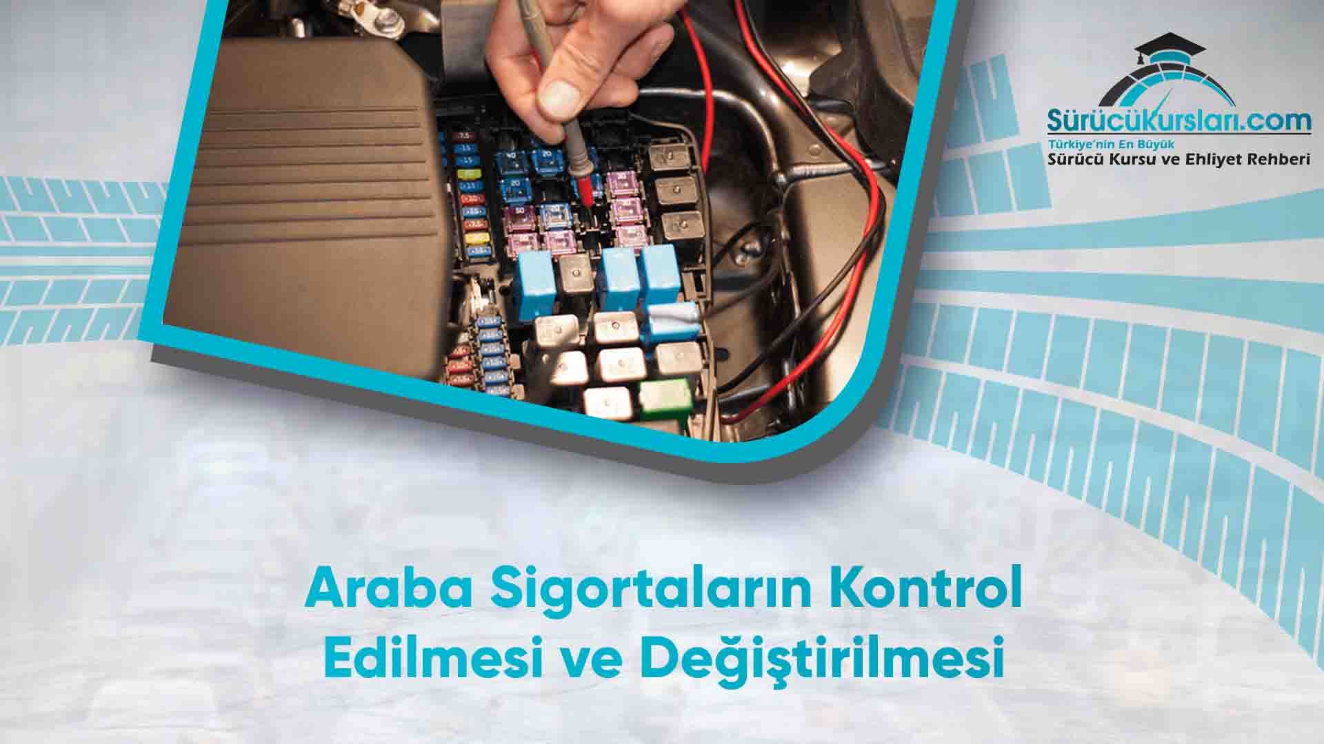 Araba Sigortaların Kontrol Edilmesi ve Değiştirilmesi