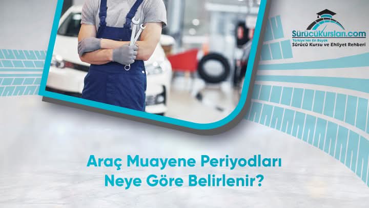 Araç Muayene Periyodları Neye Göre Belirlenir