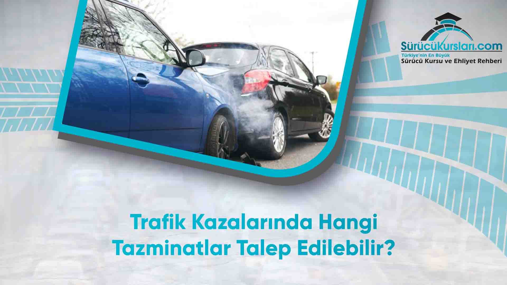Trafik Kazalarında Hangi Tazminatlar Talep Edilebilir