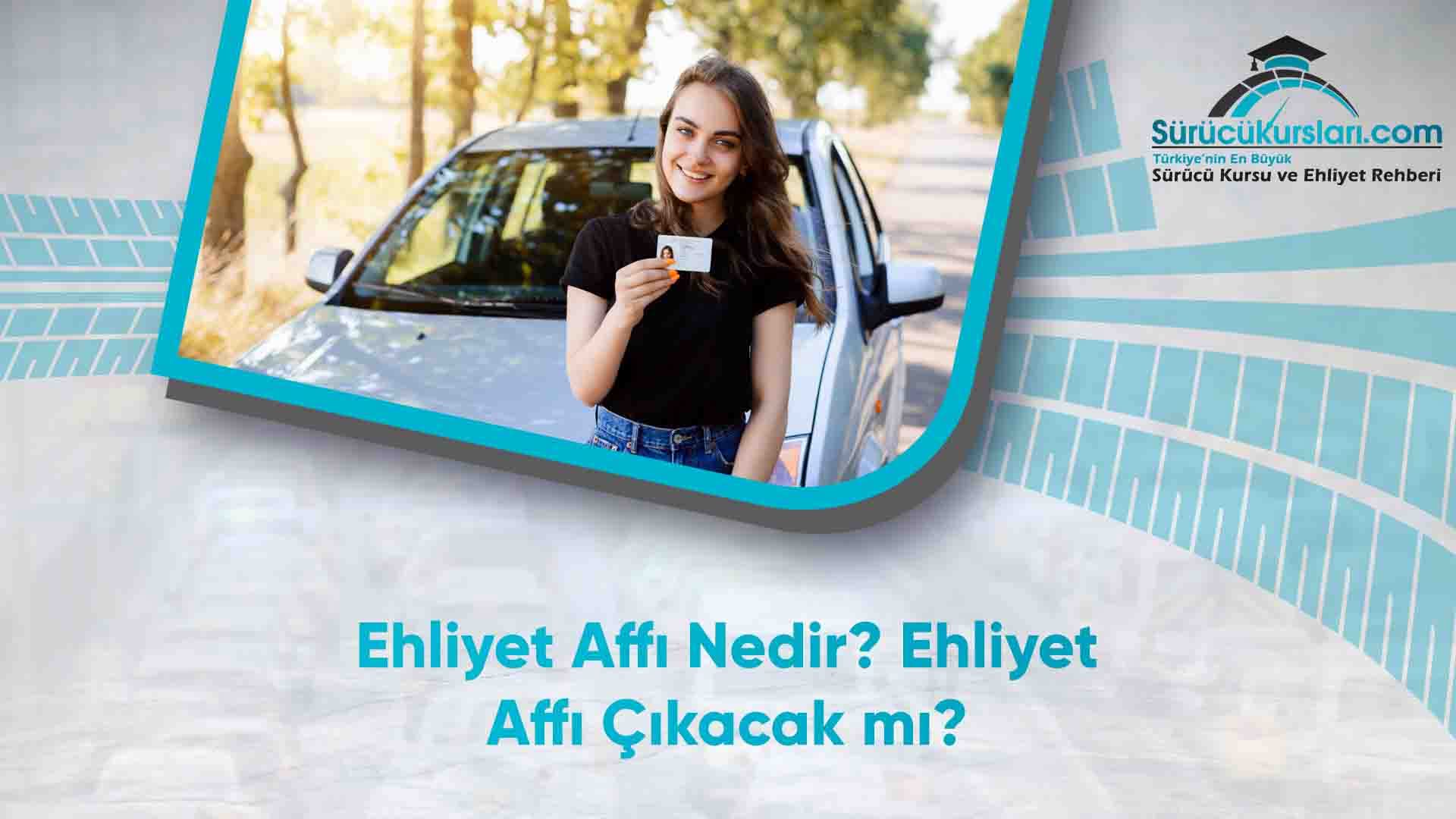 Ehliyet Affı Nedir? Ehliyet Affı Çıkacak mı