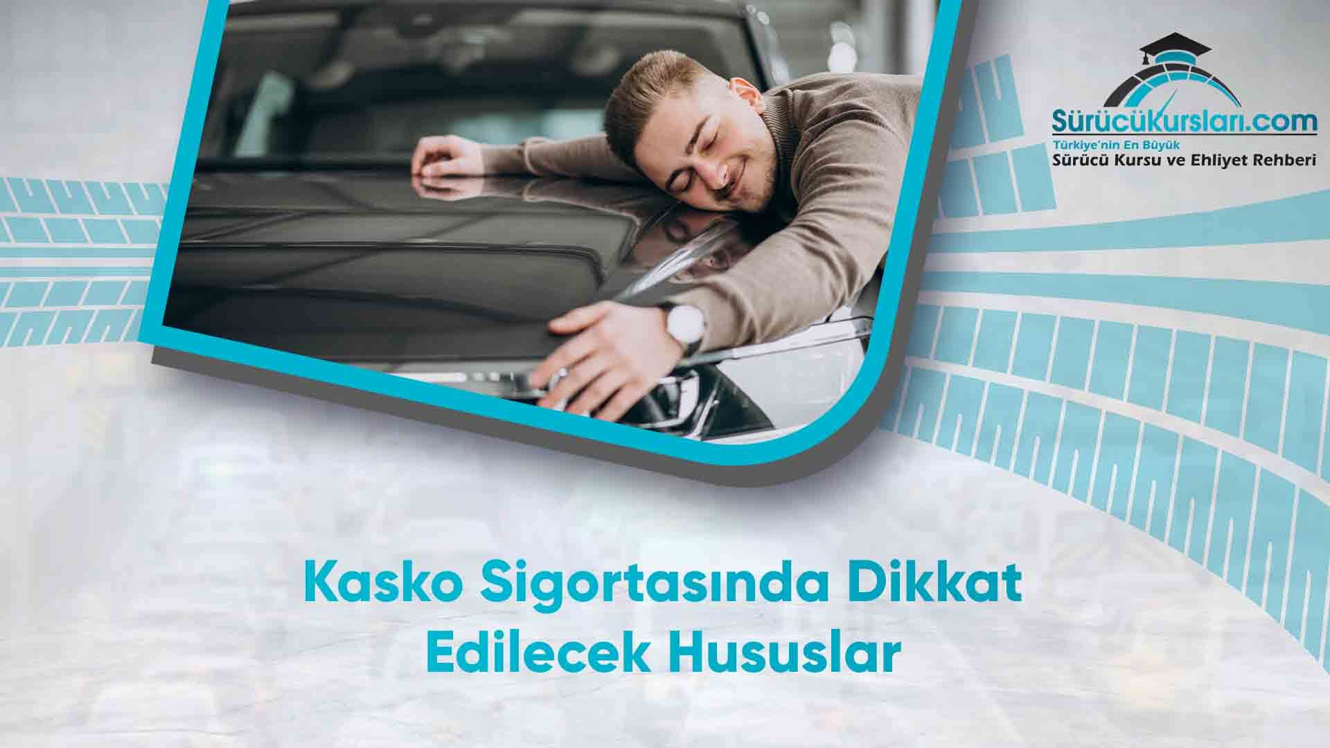 Kasko Sigortasında Dikkat Edilecek Hususlar