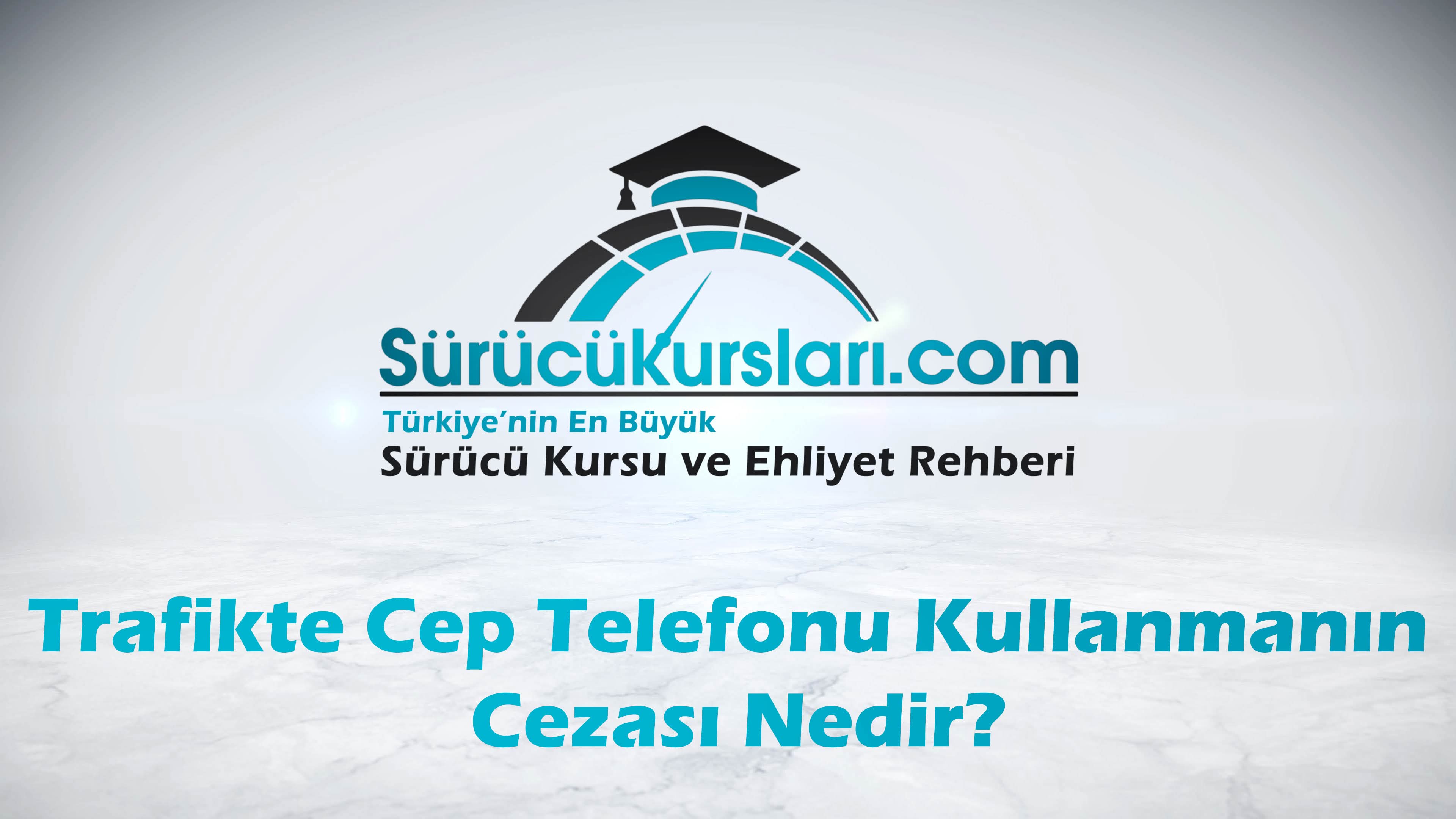 Trafikte Cep Telefonu Kullanmanın Cezası Nedir