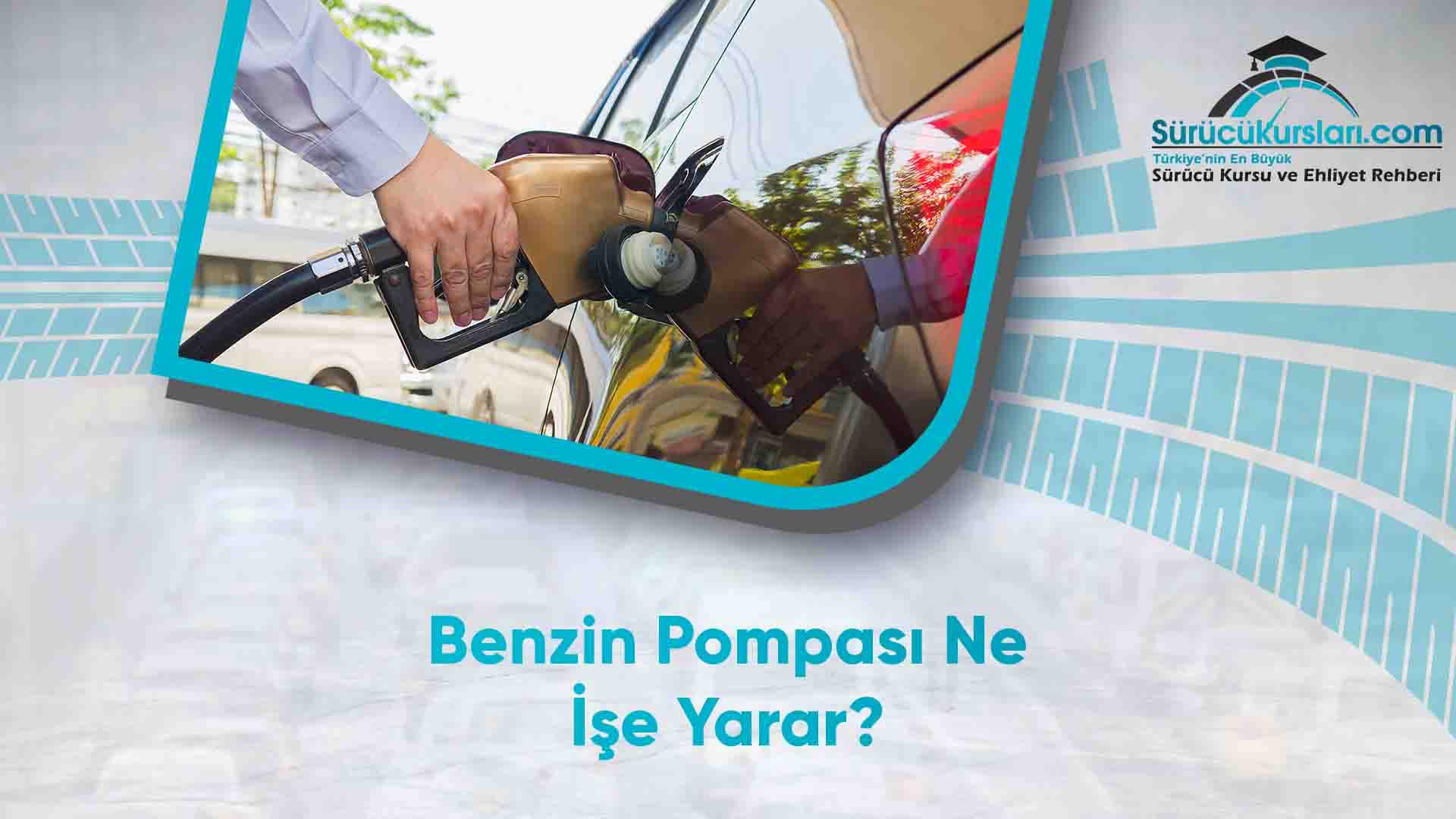 Benzin Pompası Ne İşe Yarar