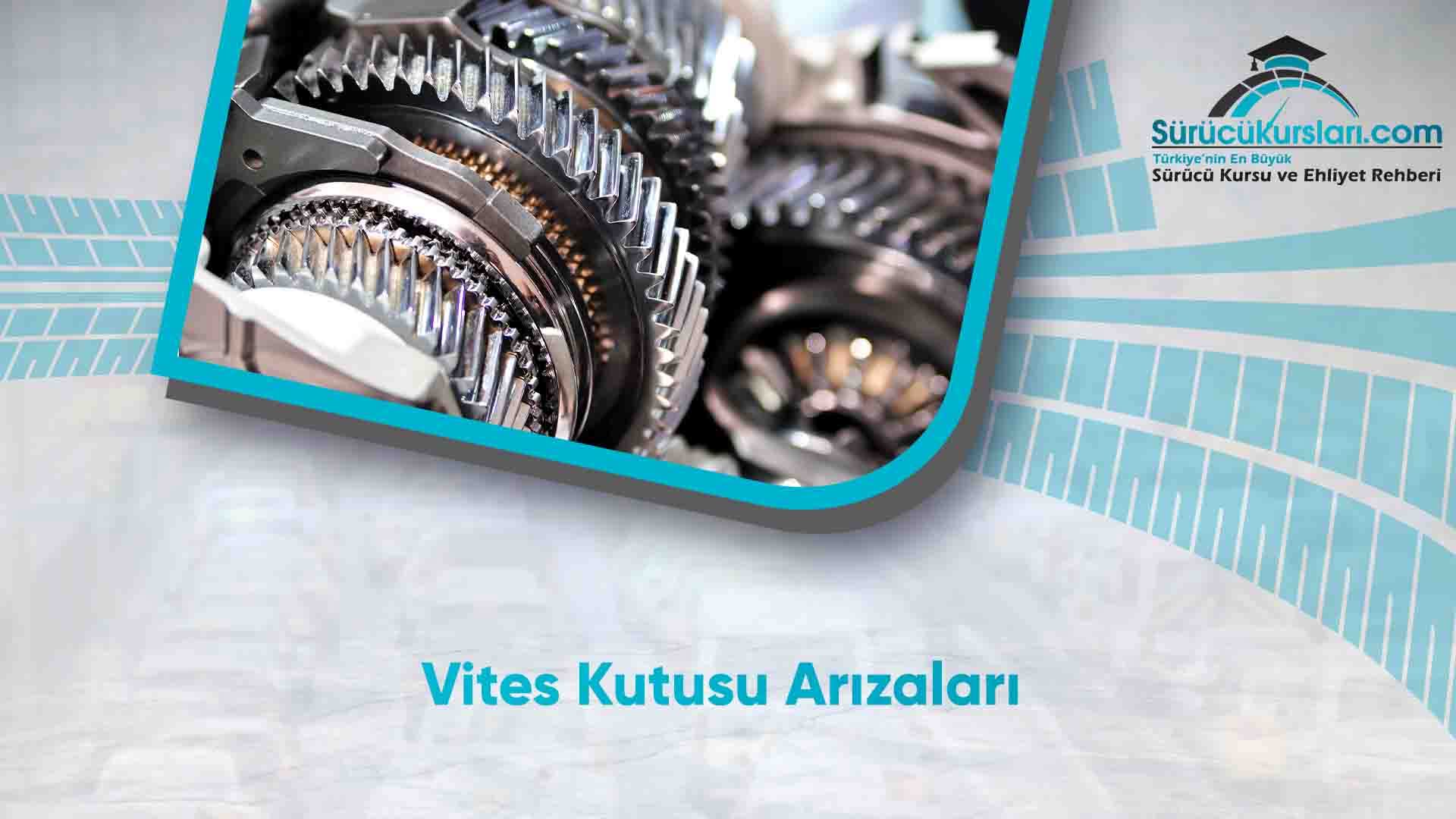 Vites Kutusu Arızaları