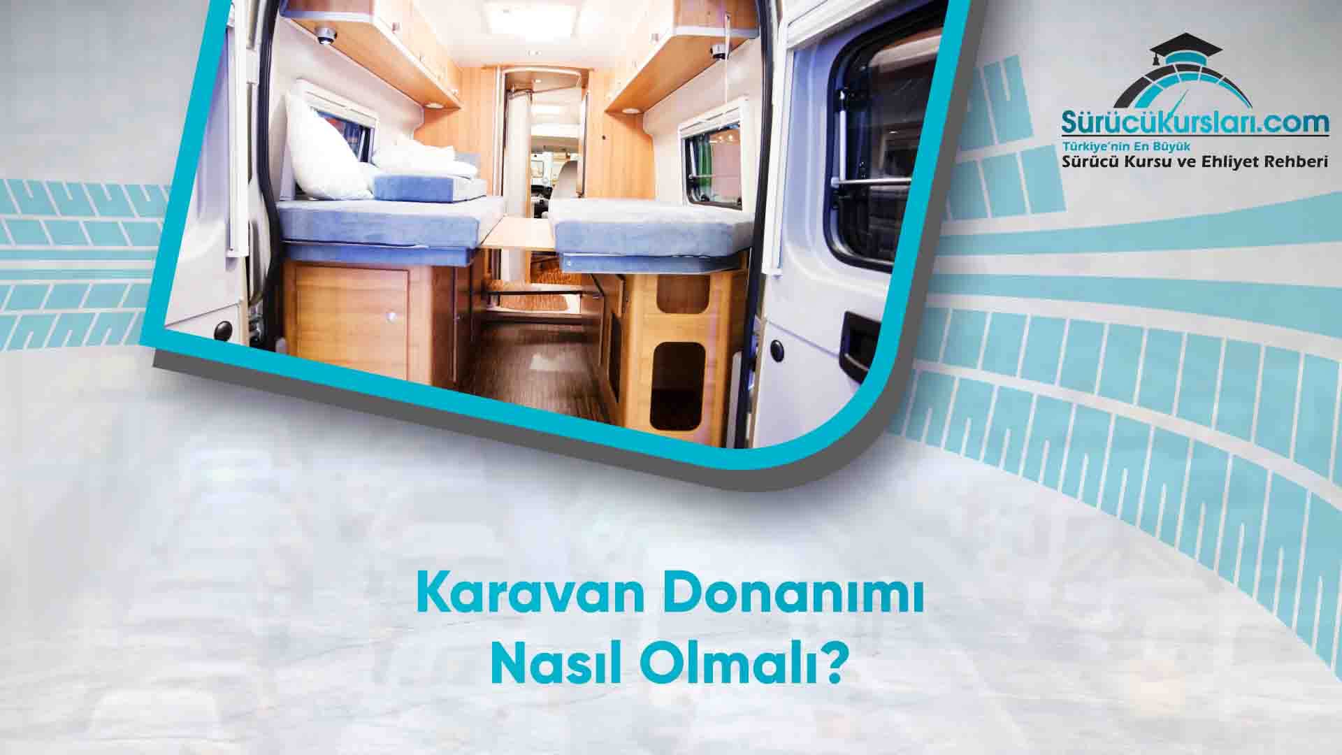 Karavan Donanımı Nasıl Olmalı