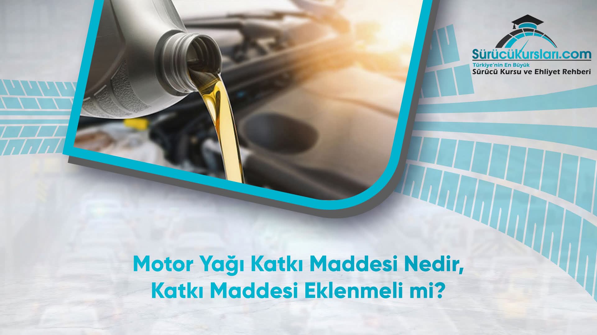 Motor Yağı Katkı Maddesi Nedir, Katkı Maddesi Eklenmeli mi