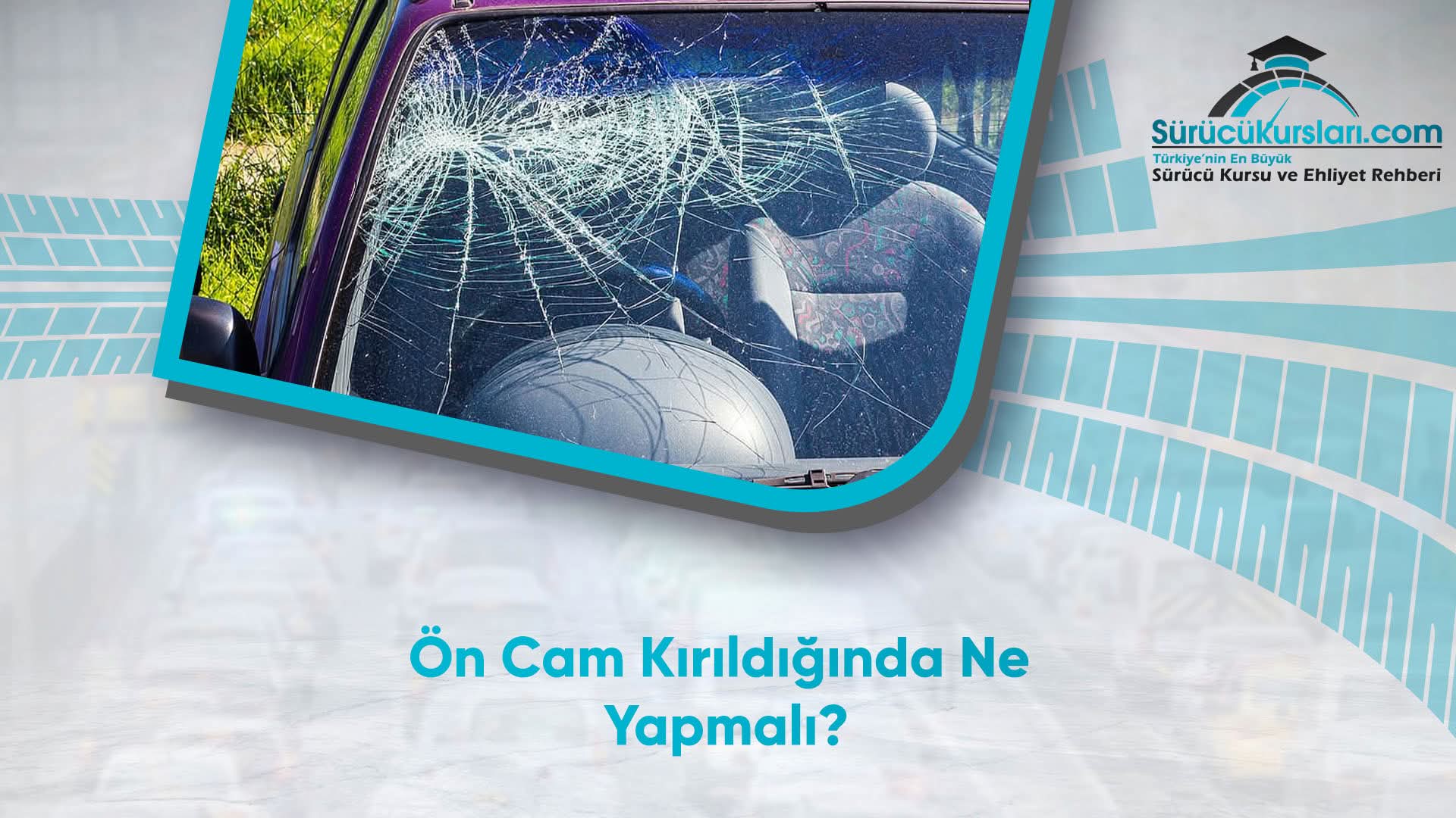 Ön Cam Kırıldığında Ne Yapmalı