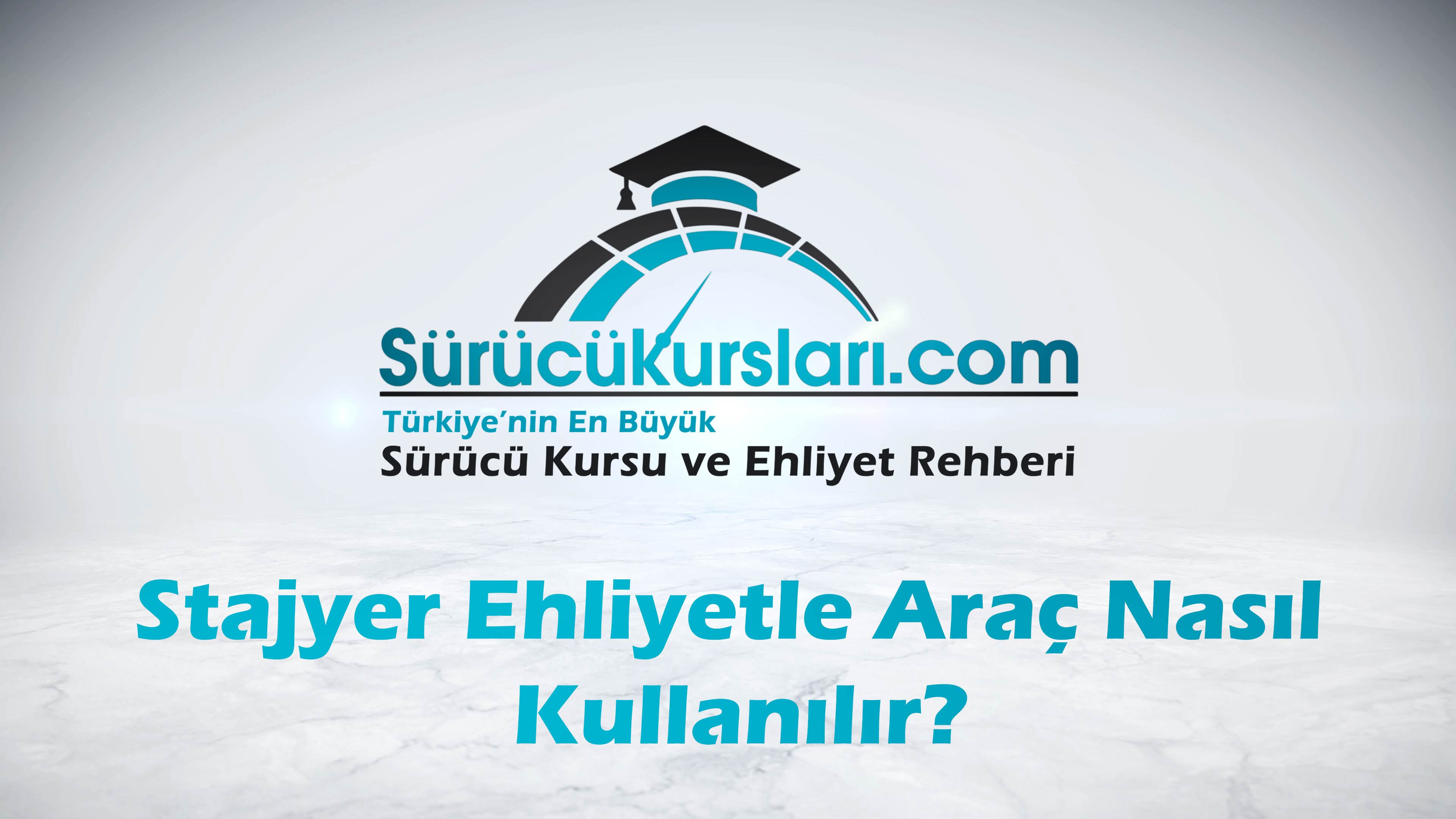 Stajyer Ehliyetle Araç Nasıl Kullanılır