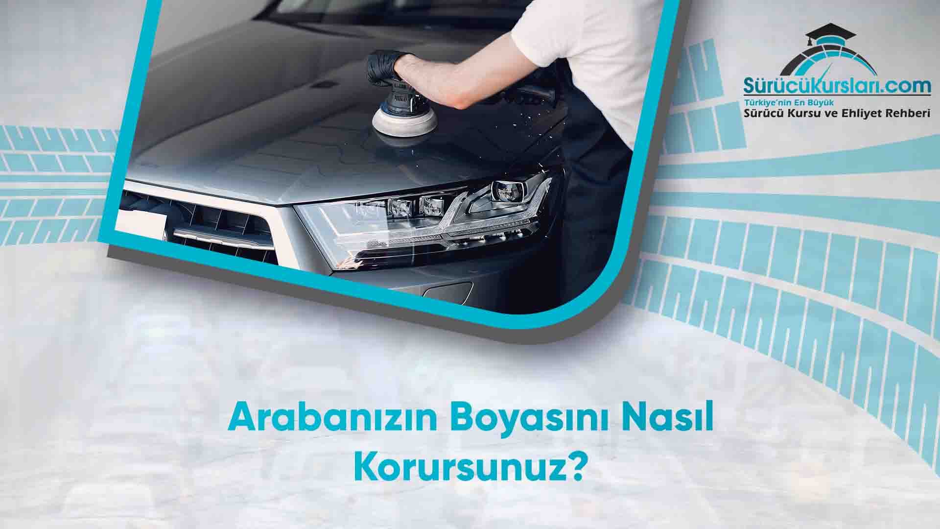 Arabanızın Boyasını Nasıl Korursunuz
