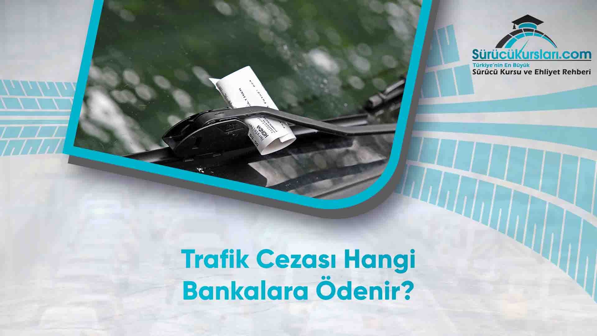 Trafik Cezası Hangi Bankalara Ödenir