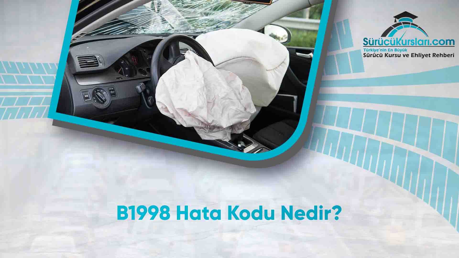 B1998 Hata Kodu Nedir